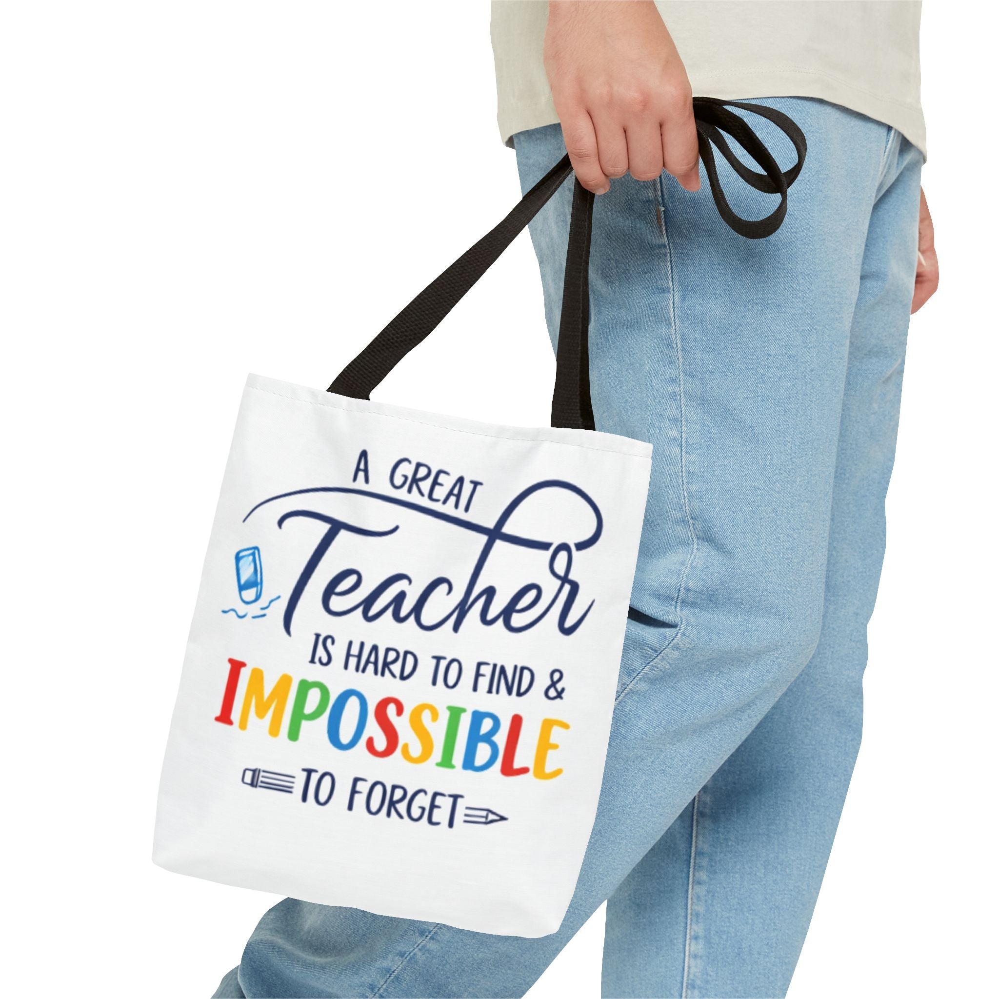 Teacher Appreciation Tote Bag — “A Great Teacher Is Hard to Find & Impossible to Forget”