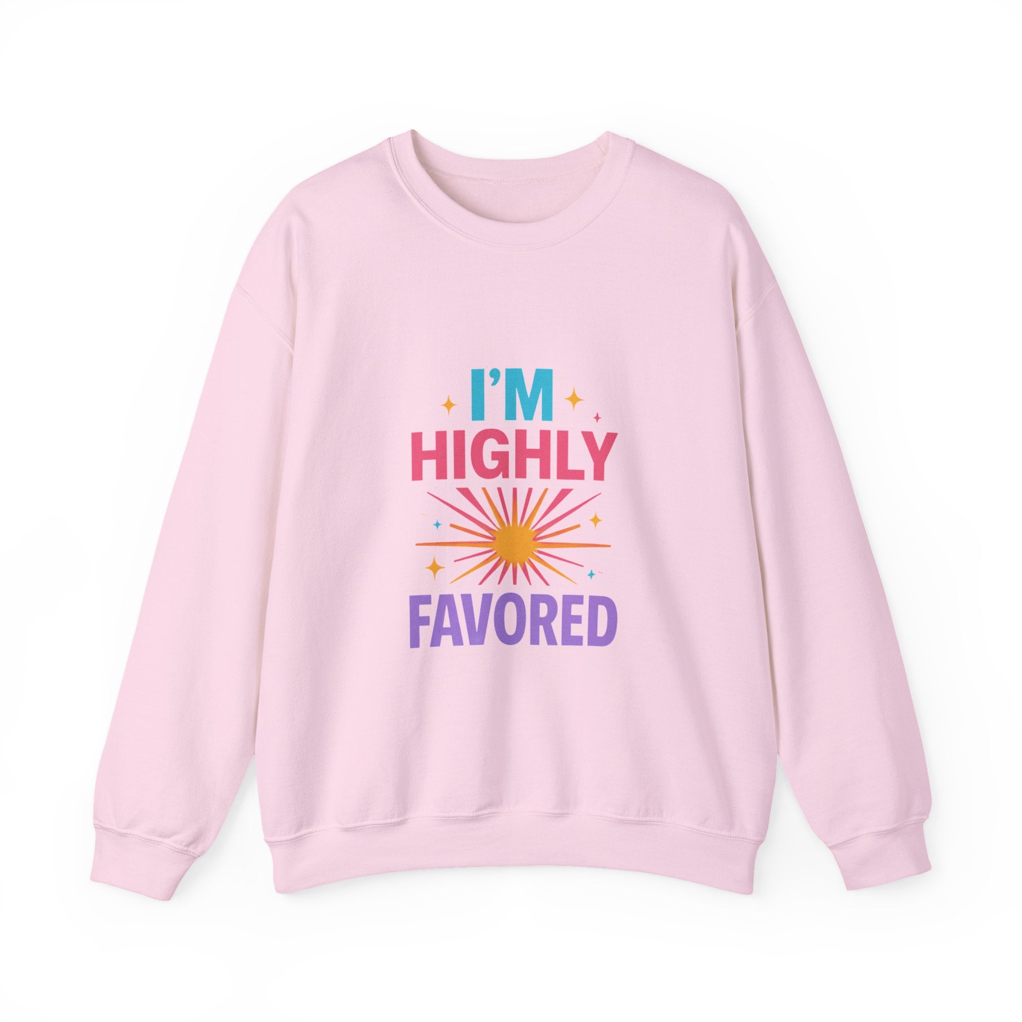 I'm Highly Favored Sweatshirt — Positive Christian Crewneck