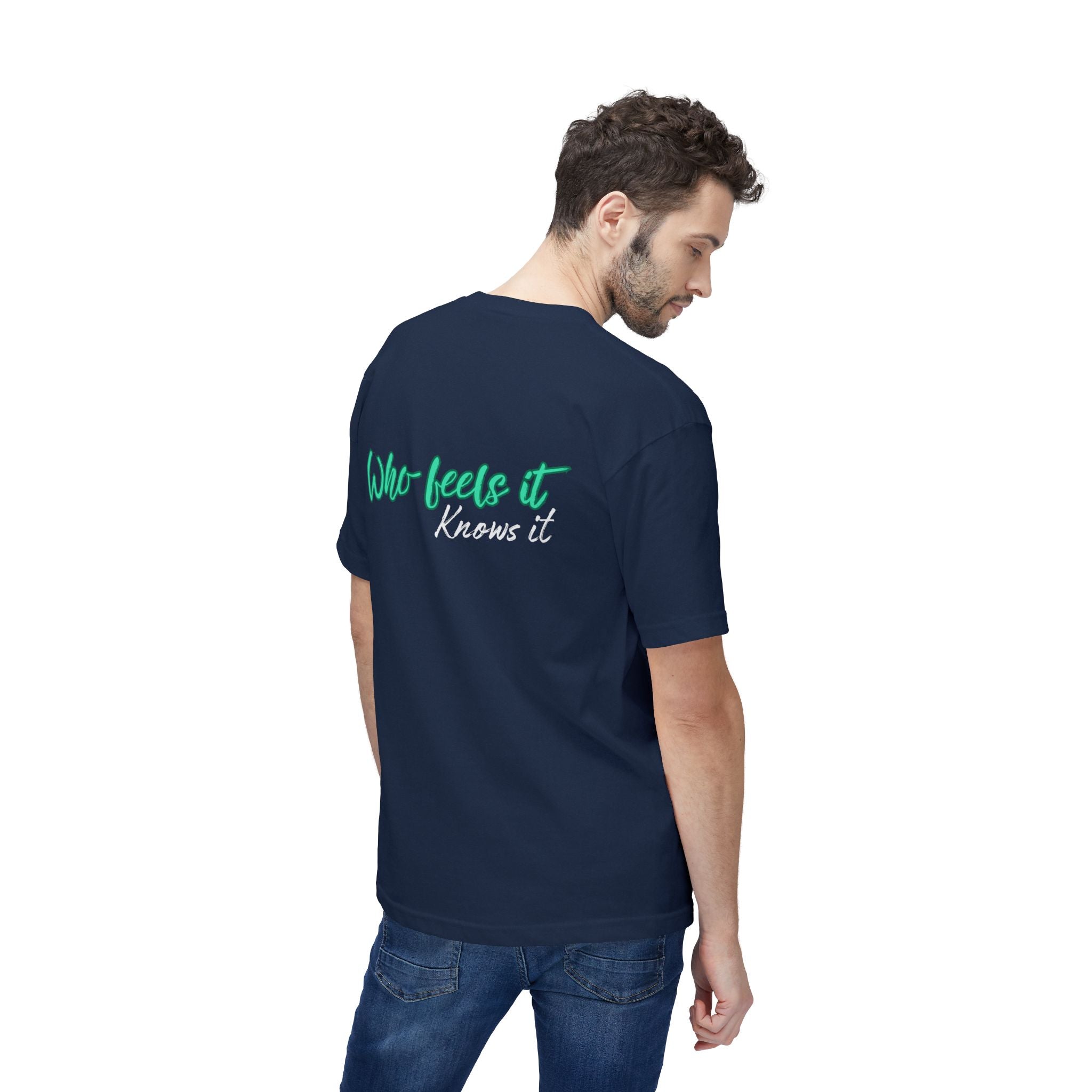 Who Feels It Knows It T-Shirt — Inspirational Back-Print Tee