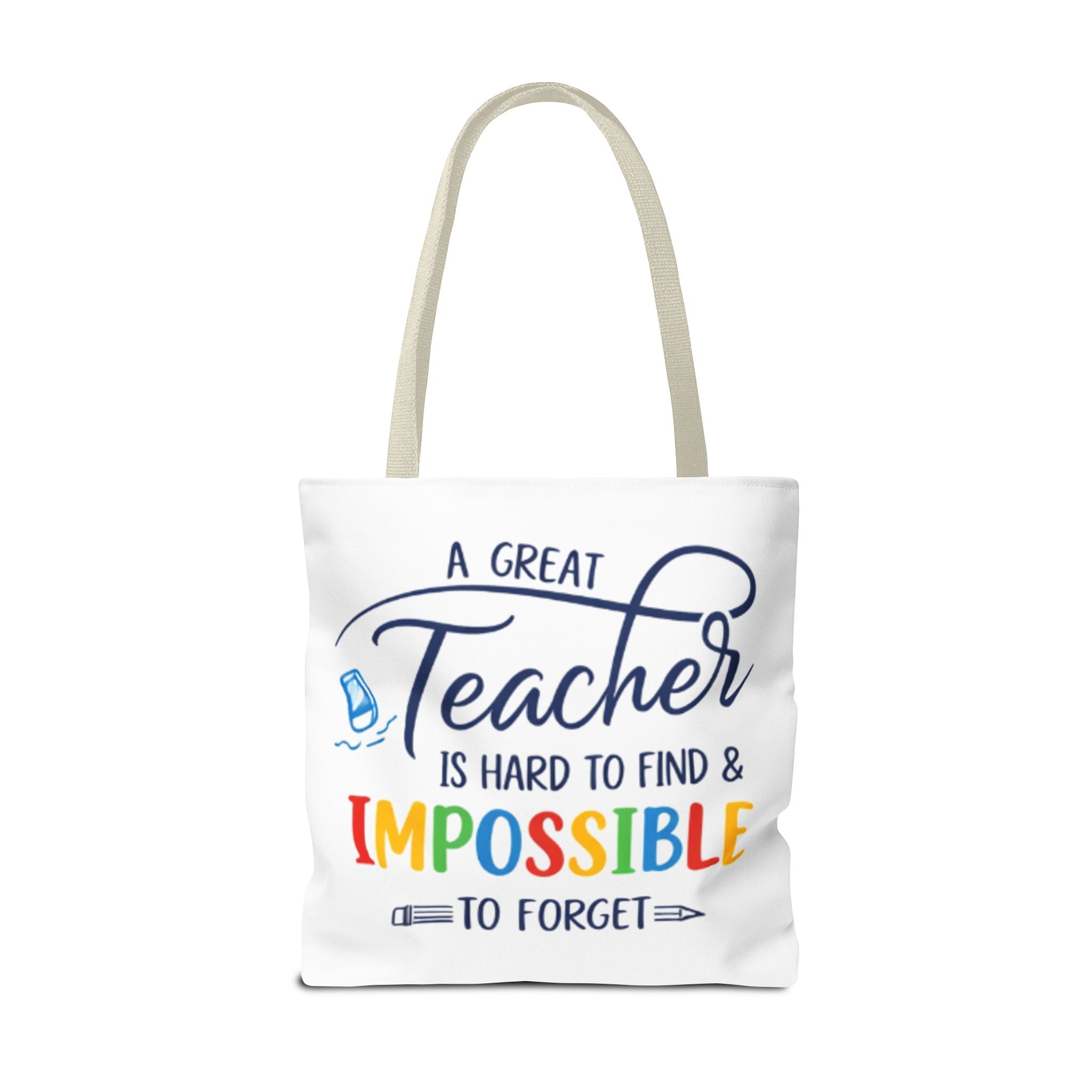 Teacher Appreciation Tote Bag — “A Great Teacher Is Hard to Find & Impossible to Forget”