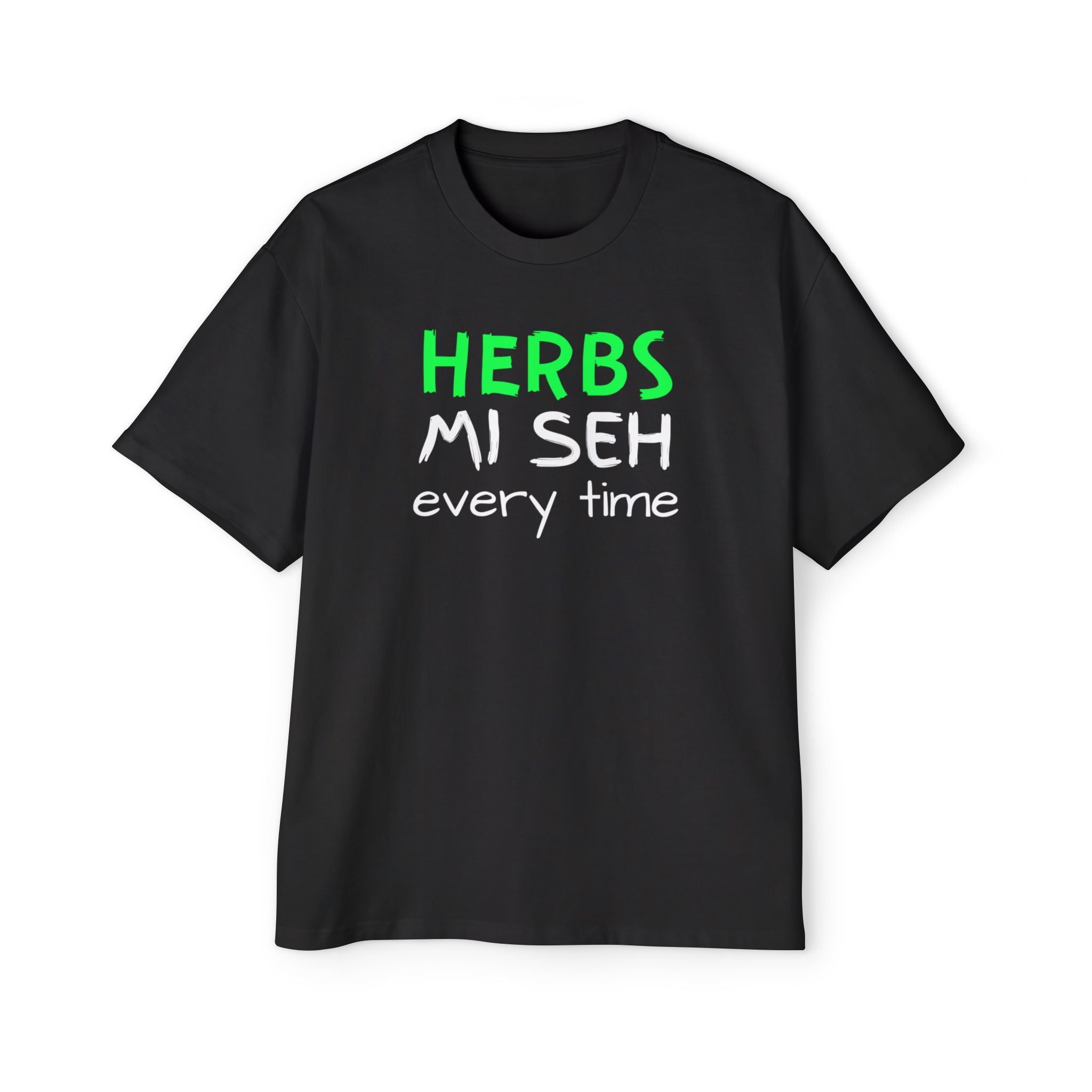 Herbs Mi Seh Every Time Tee — Funny Jamaican Phrase Graphic T-Shirt