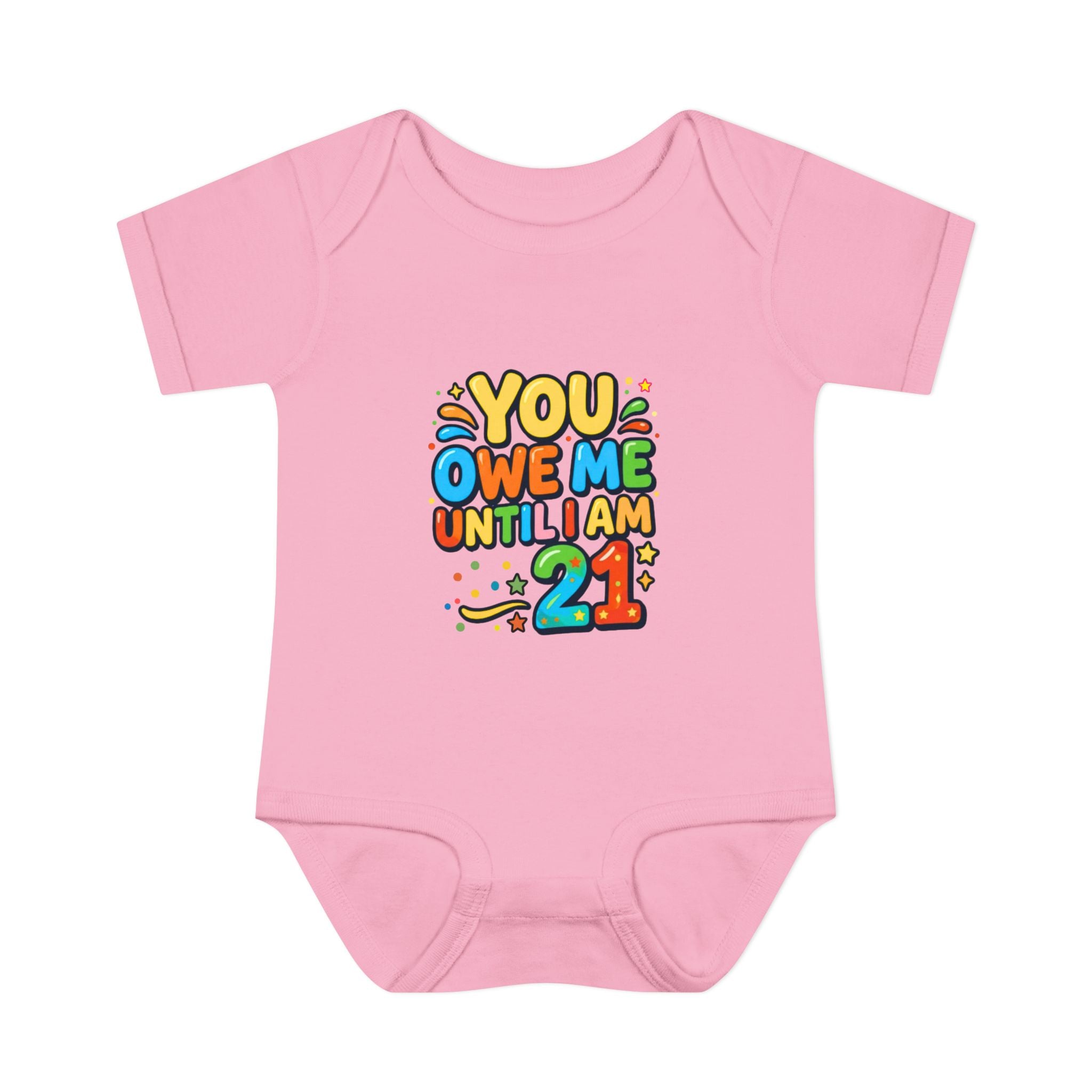 Infant Bodysuit - "You Owe Me Until I Am 21" Colorful Baby Onesie