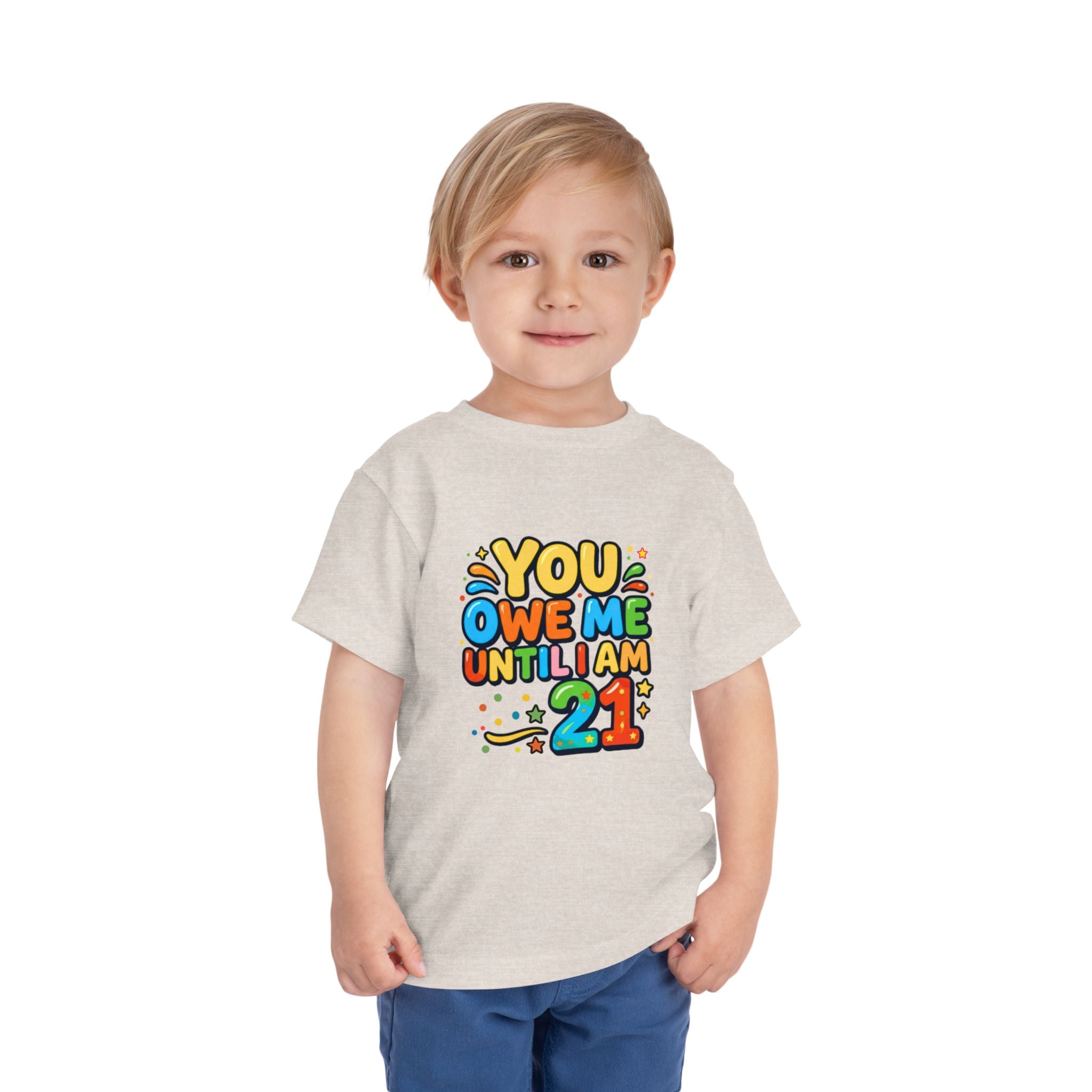 Toddler Tee – "You Owe Me Until I Am 21" Colorful Kids Birthday Shirt