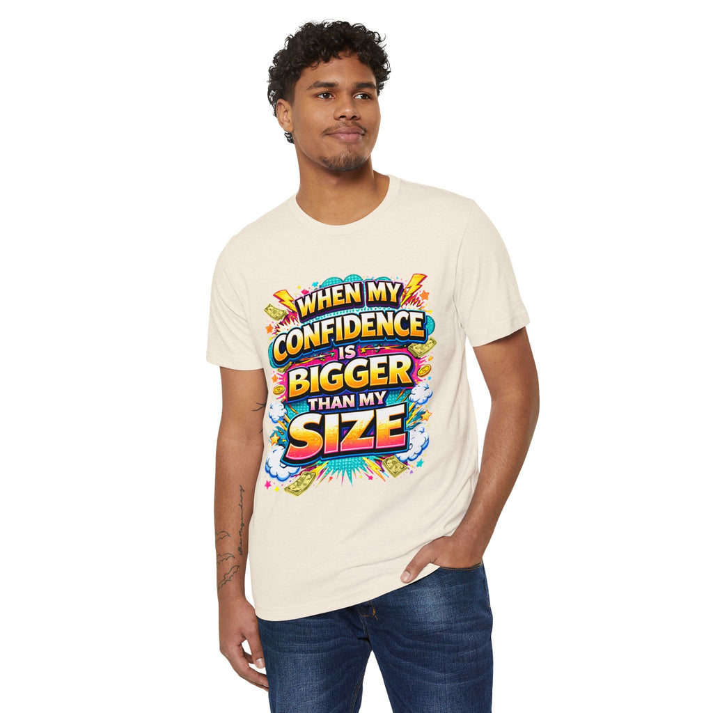 T-Shirt — “When My Confidence Is Bigger Than My Size” Bold Empowerment Tee