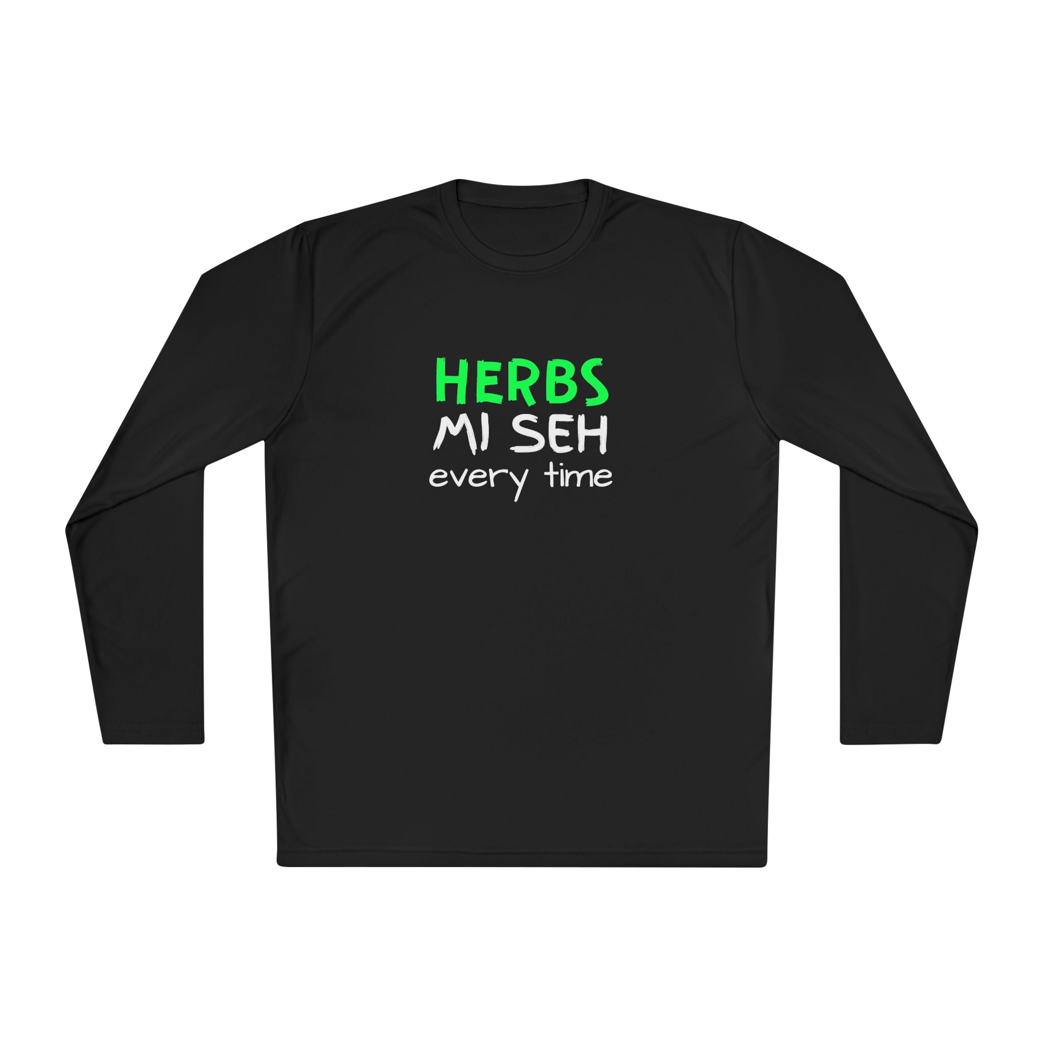 Herbs Mi Seh Every Time Long Sleeve Tee