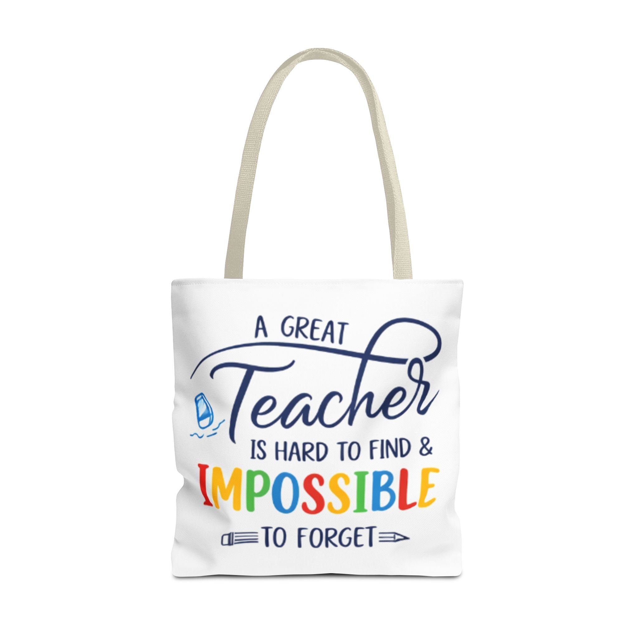 Teacher Appreciation Tote Bag — “A Great Teacher Is Hard to Find & Impossible to Forget”