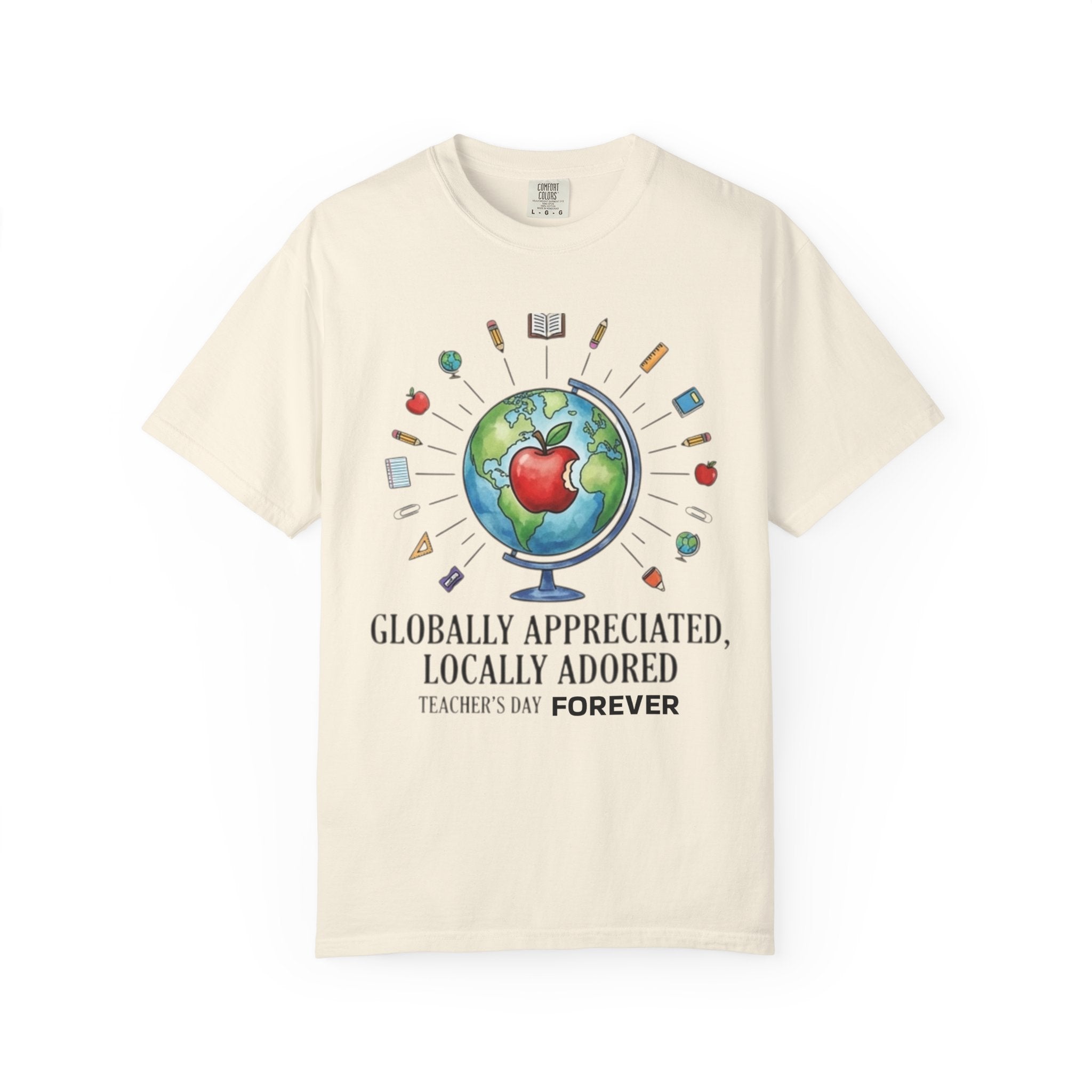 Teacher Appreciation T-Shirt — "Globally Appreciated, Locally Adored"