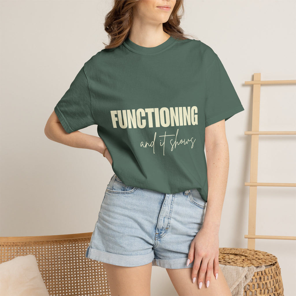 Functioning and It Shows T-Shirt — Funny Mental Health Graphic Tee