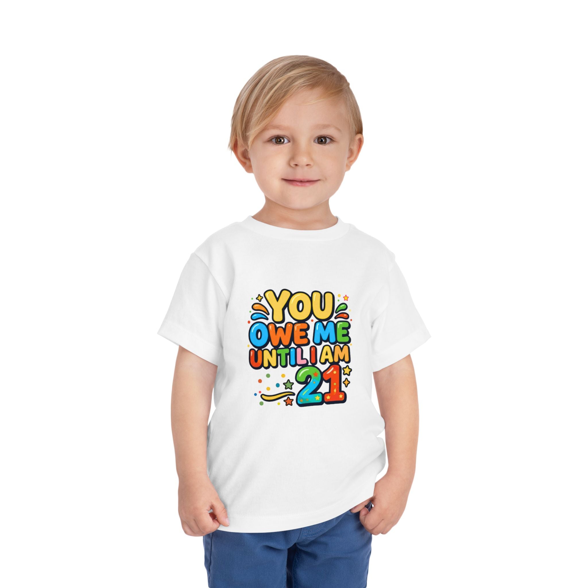 Toddler Tee – "You Owe Me Until I Am 21" Colorful Kids Birthday Shirt