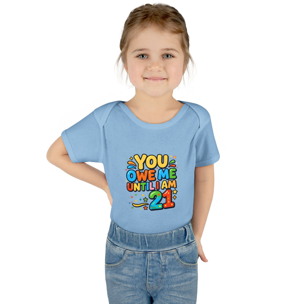 Infant Bodysuit - "You Owe Me Until I Am 21" Colorful Baby Onesie