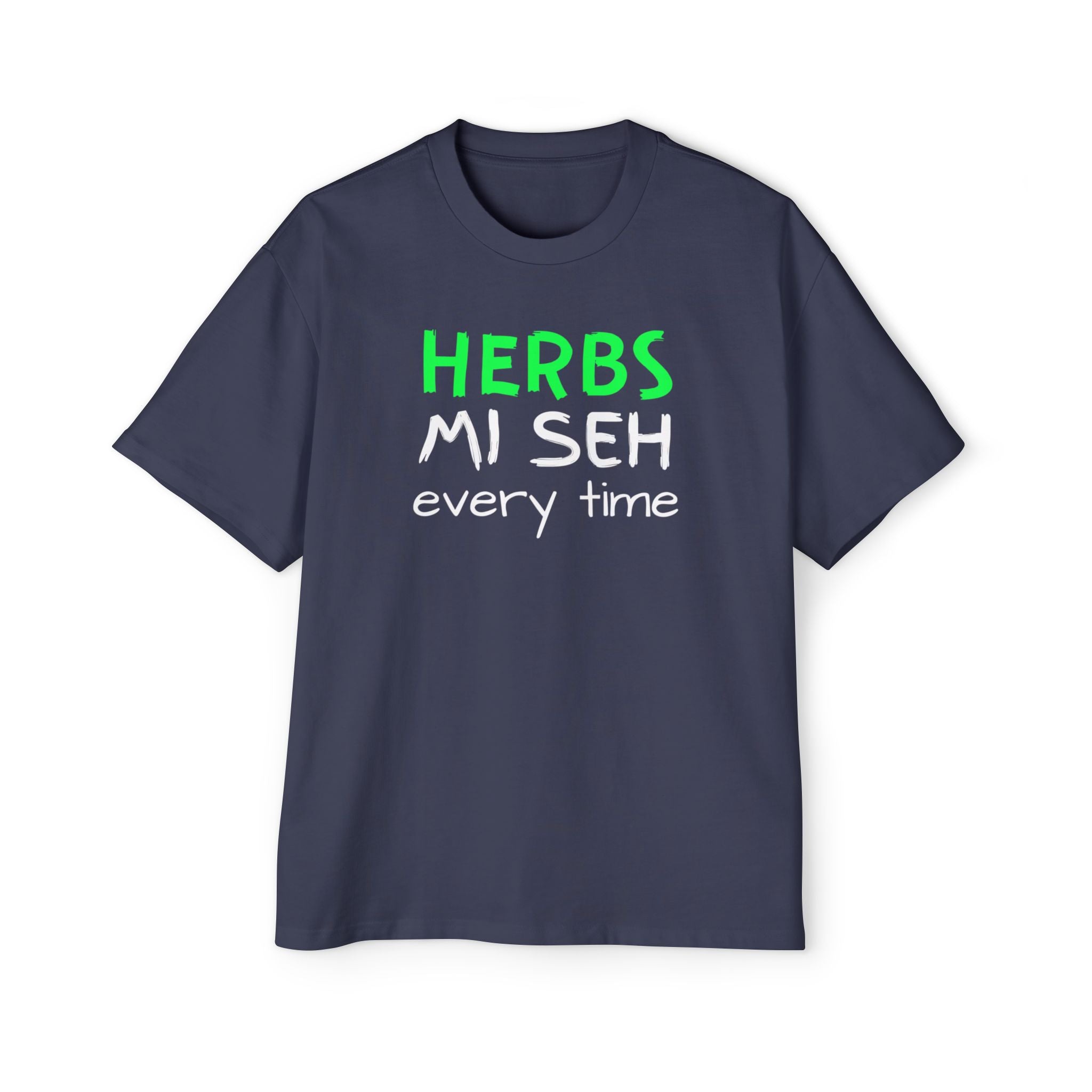 Herbs Mi Seh Every Time Tee — Funny Jamaican Phrase Graphic T-Shirt