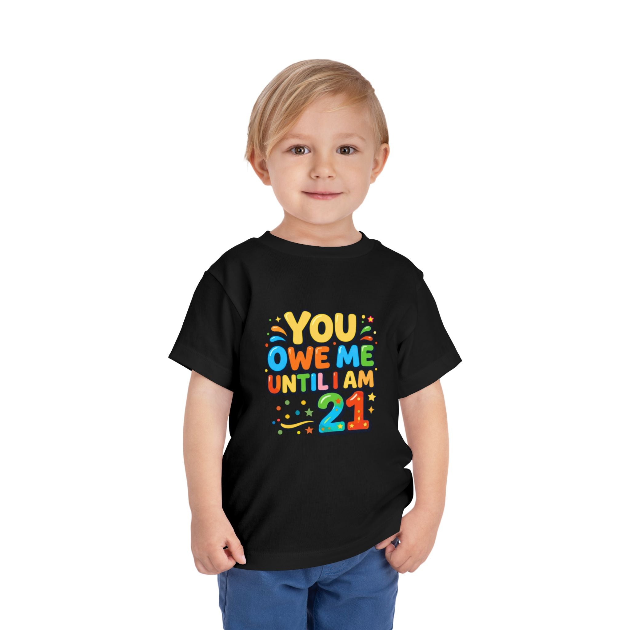 Toddler Tee – "You Owe Me Until I Am 21" Colorful Kids Birthday Shirt