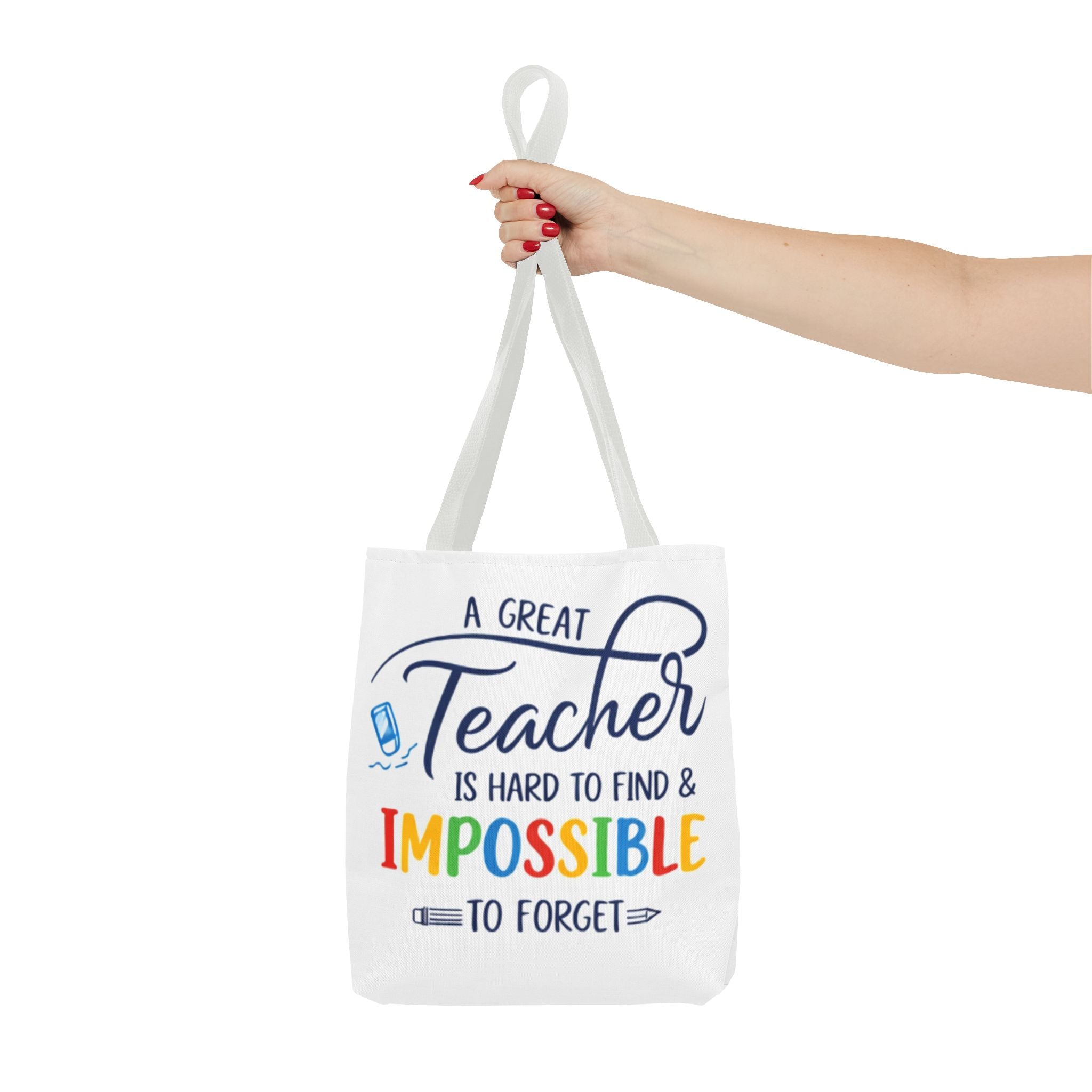 Teacher Appreciation Tote Bag — “A Great Teacher Is Hard to Find & Impossible to Forget”