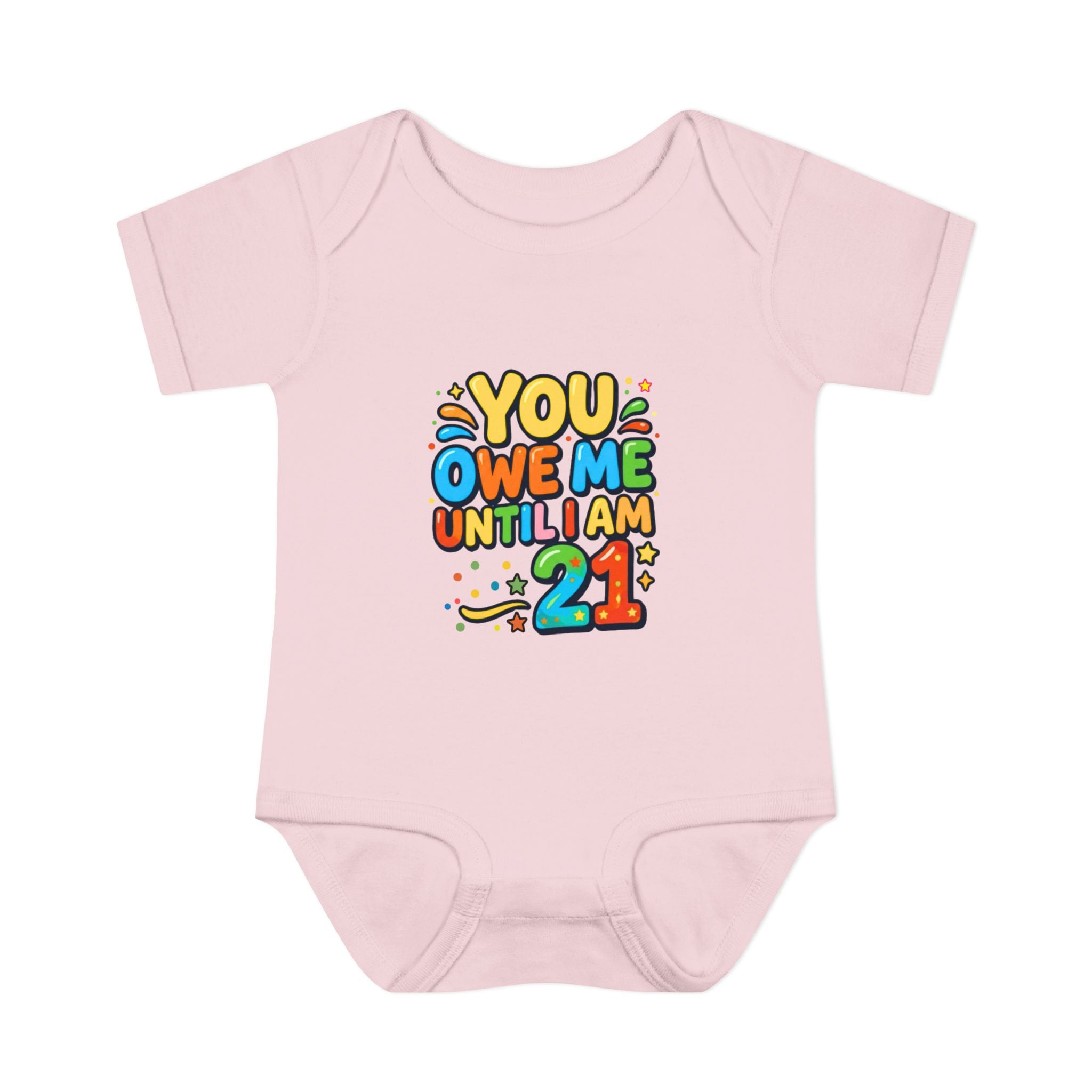 Infant Bodysuit - "You Owe Me Until I Am 21" Colorful Baby Onesie