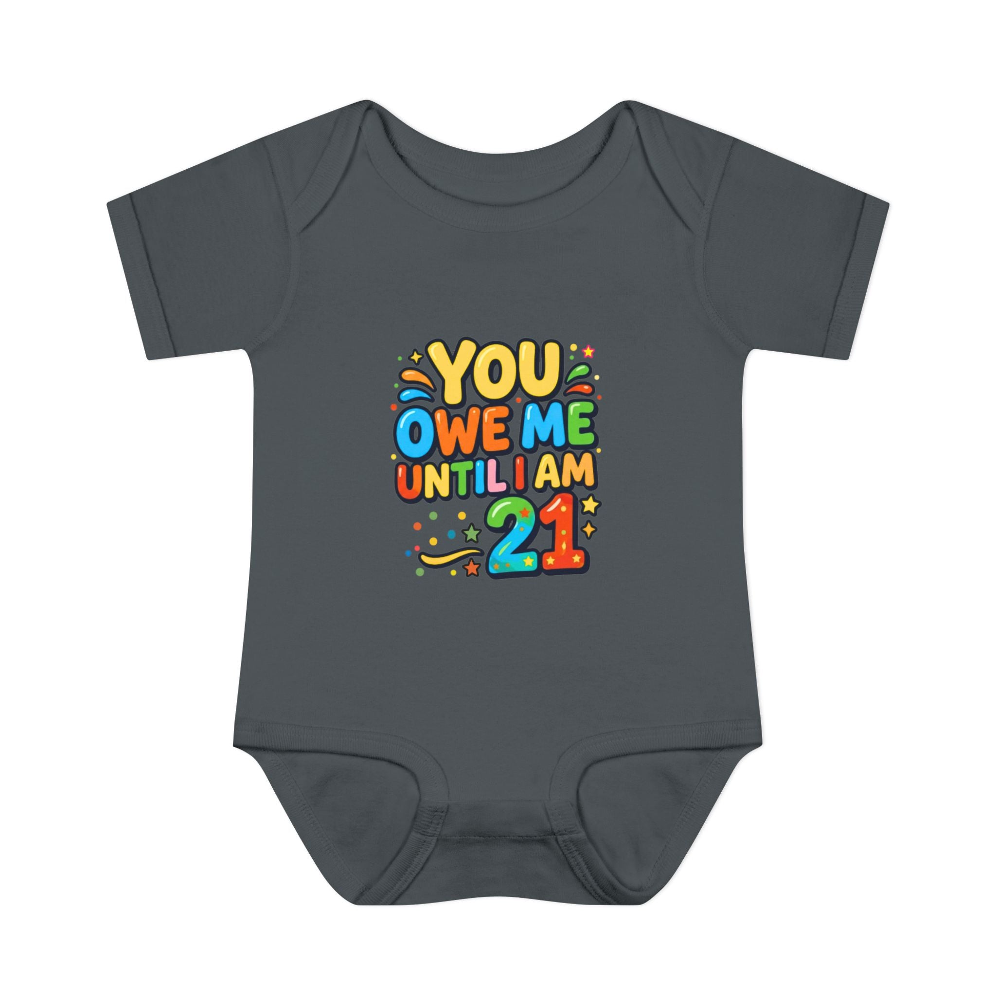 Infant Bodysuit - "You Owe Me Until I Am 21" Colorful Baby Onesie