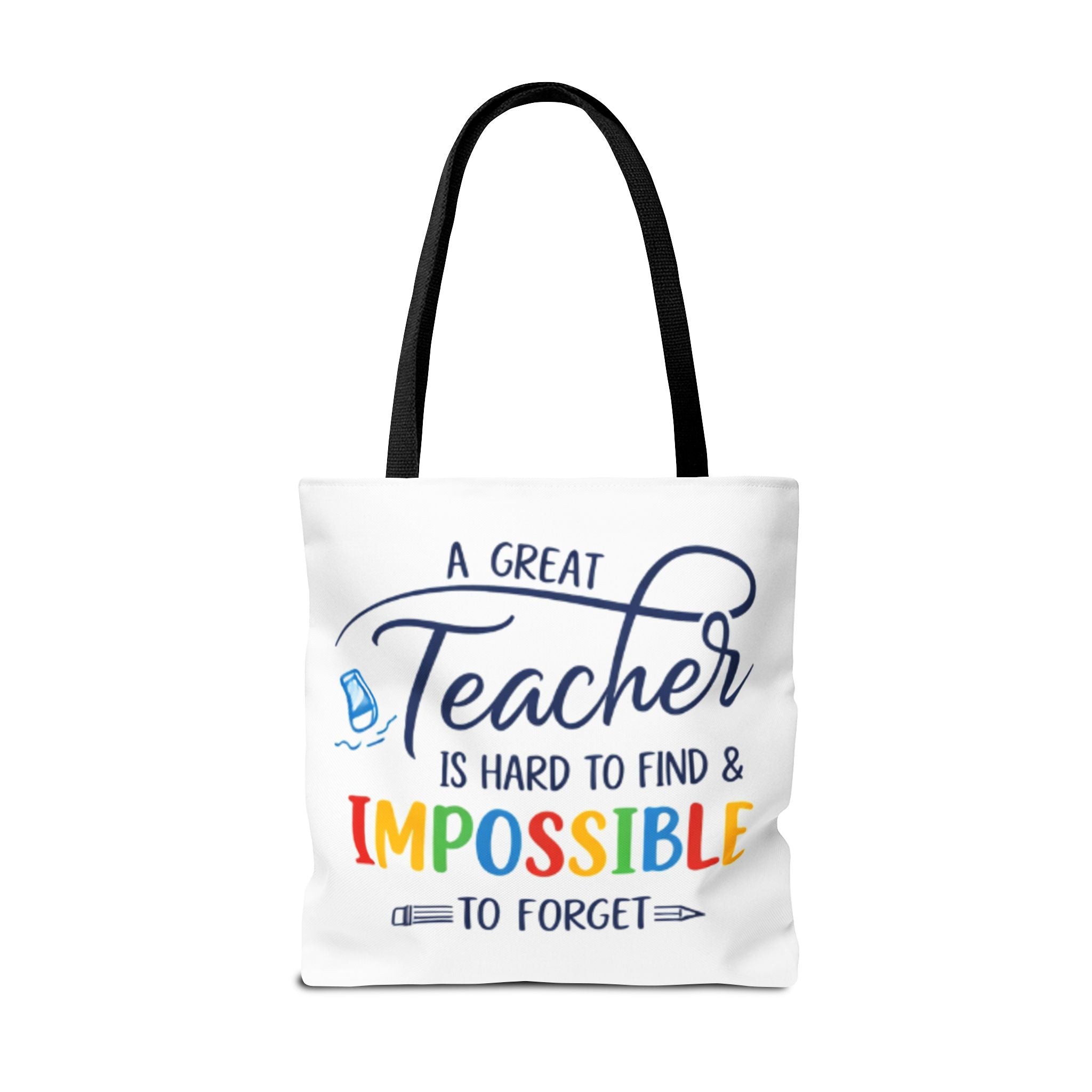 Teacher Appreciation Tote Bag — “A Great Teacher Is Hard to Find & Impossible to Forget”