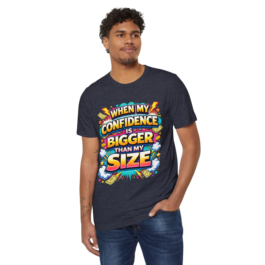 T-Shirt — “When My Confidence Is Bigger Than My Size” Bold Empowerment Tee