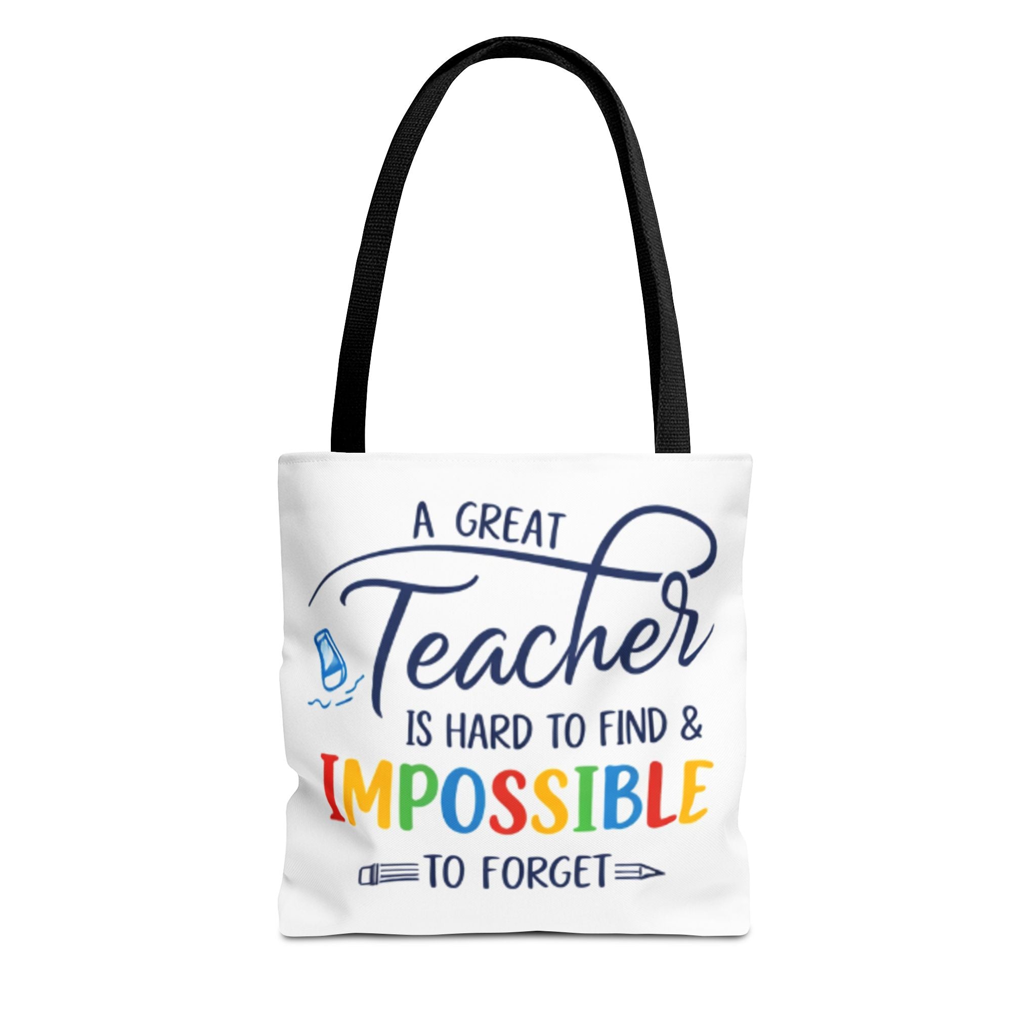 Teacher Appreciation Tote Bag — “A Great Teacher Is Hard to Find & Impossible to Forget”