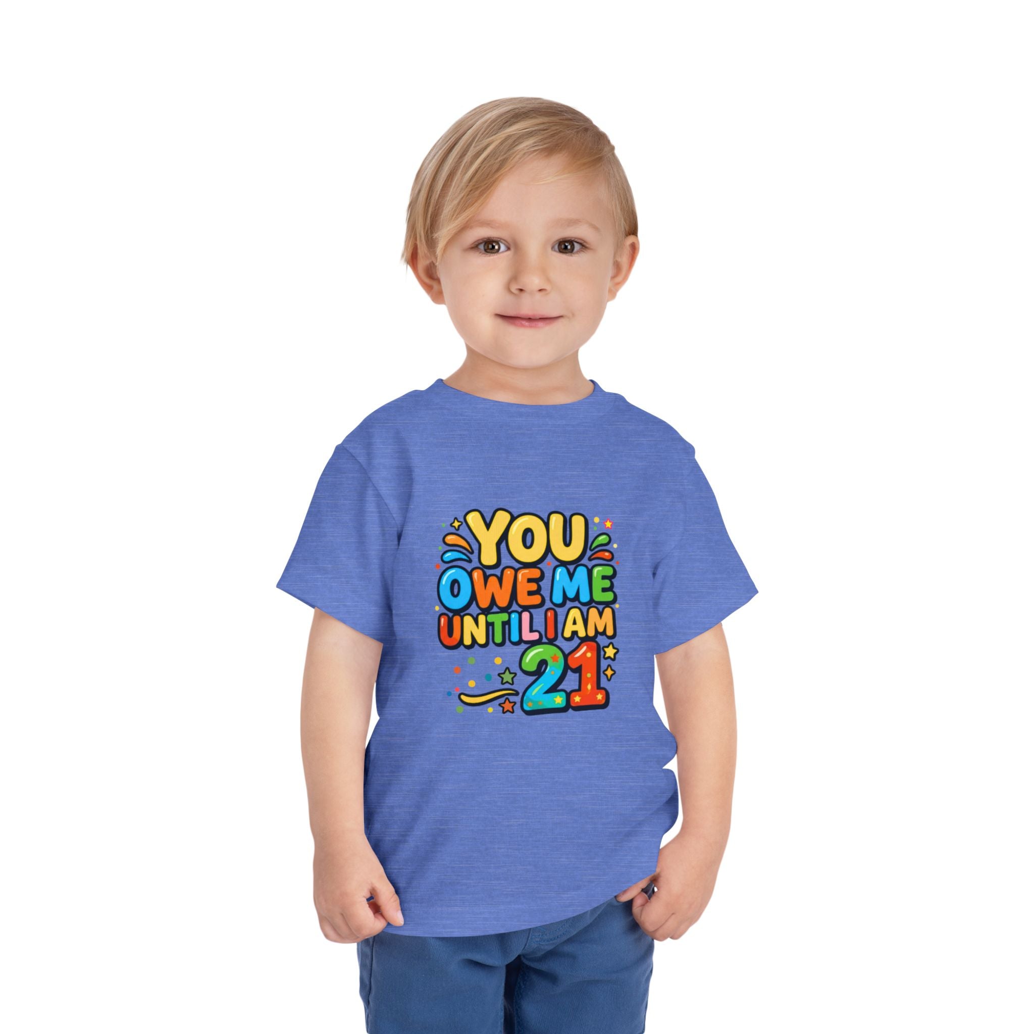 Toddler Tee – "You Owe Me Until I Am 21" Colorful Kids Birthday Shirt