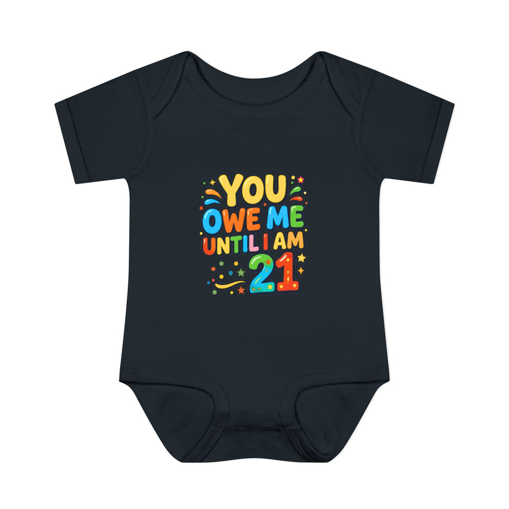 Infant Bodysuit - "You Owe Me Until I Am 21" Colorful Baby Onesie