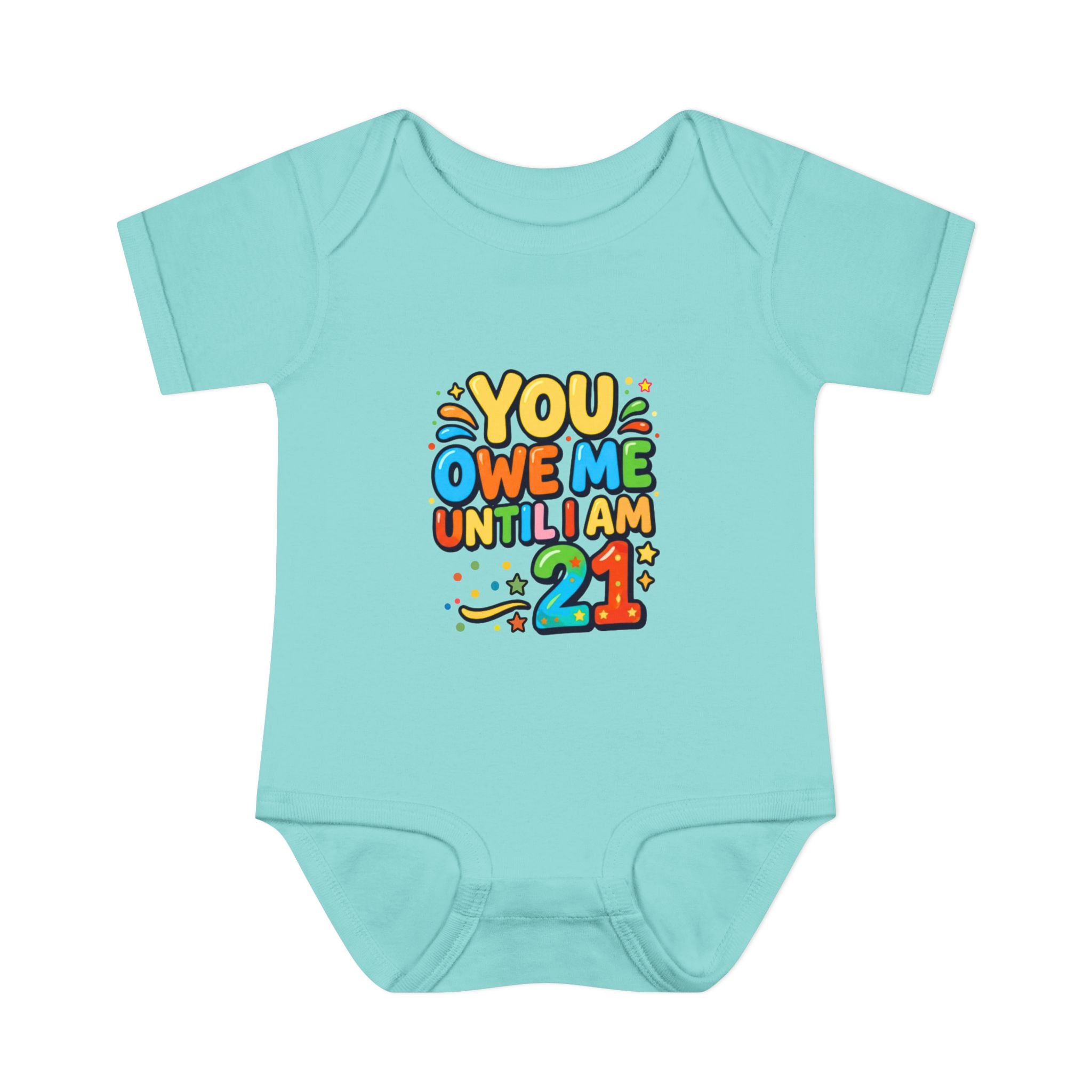 Infant Bodysuit - "You Owe Me Until I Am 21" Colorful Baby Onesie