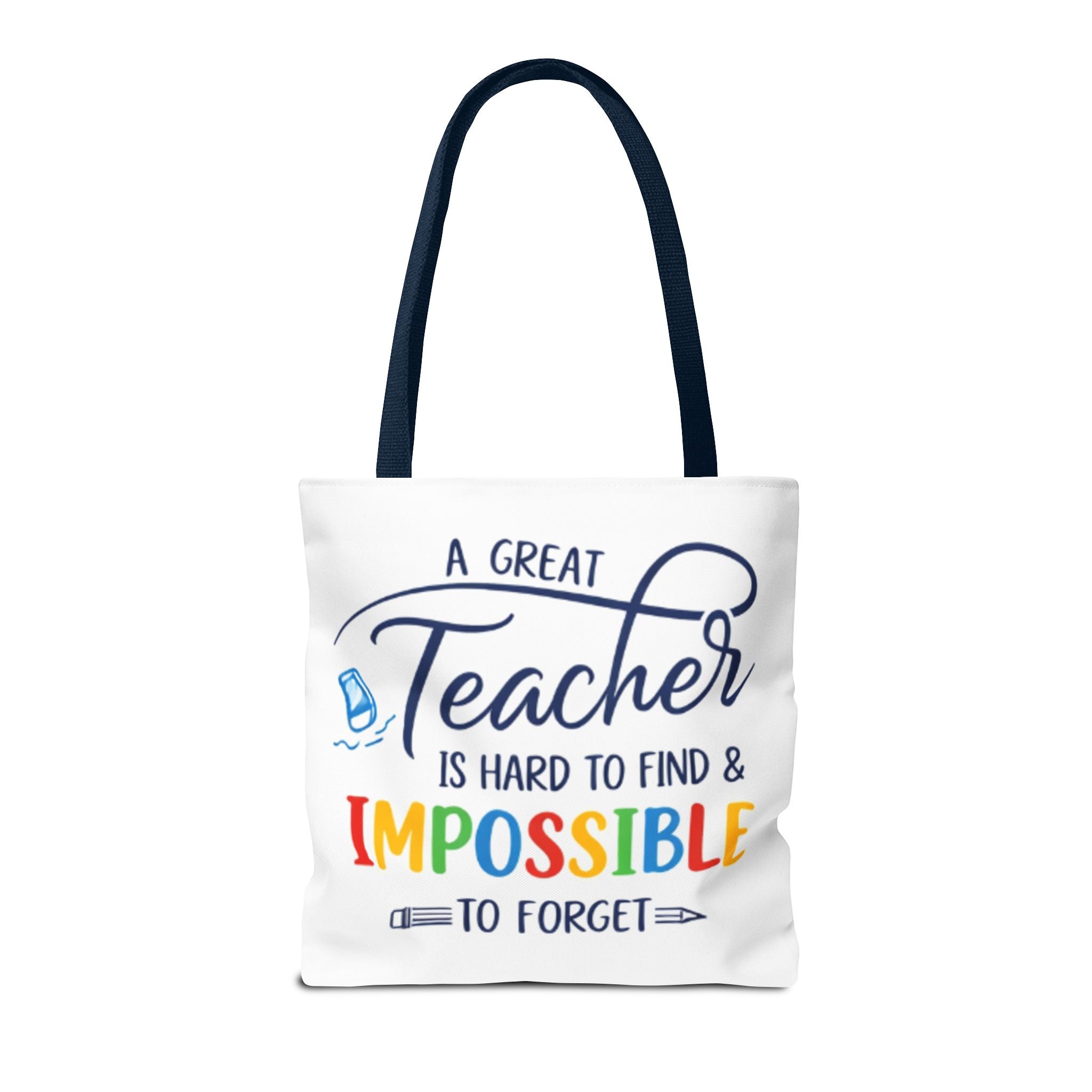Teacher Appreciation Tote Bag — “A Great Teacher Is Hard to Find & Impossible to Forget”