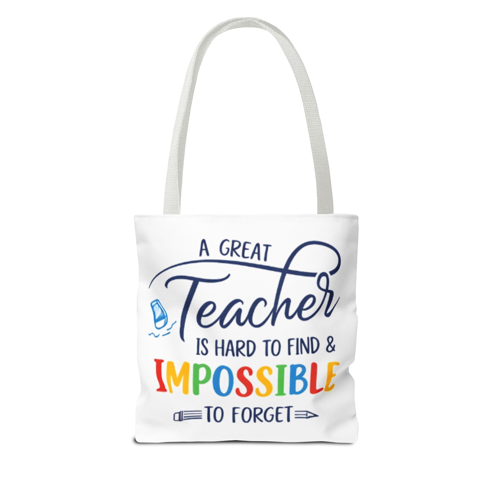 Teacher Appreciation Tote Bag — “A Great Teacher Is Hard to Find & Impossible to Forget”