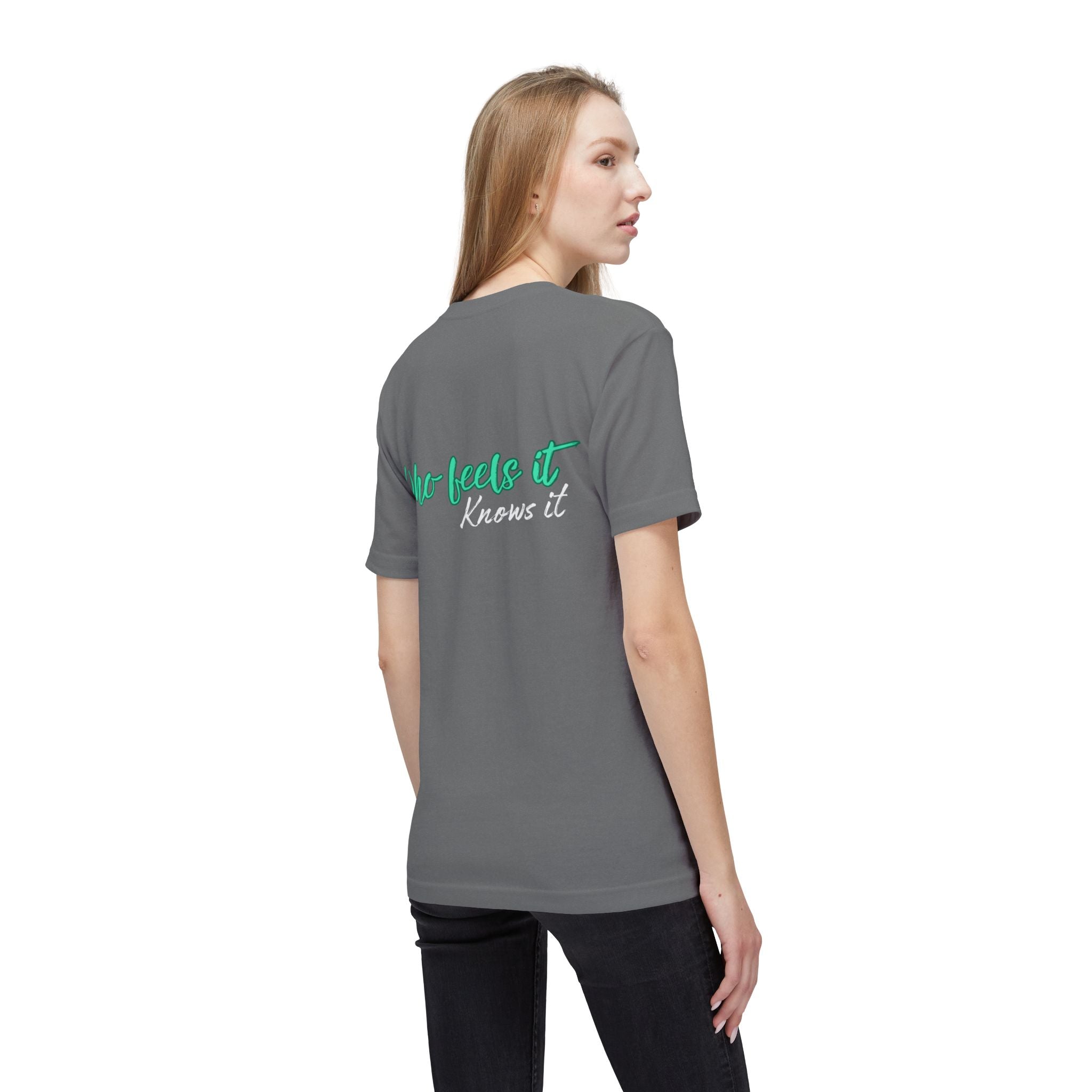 Who Feels It Knows It T-Shirt — Inspirational Back-Print Tee