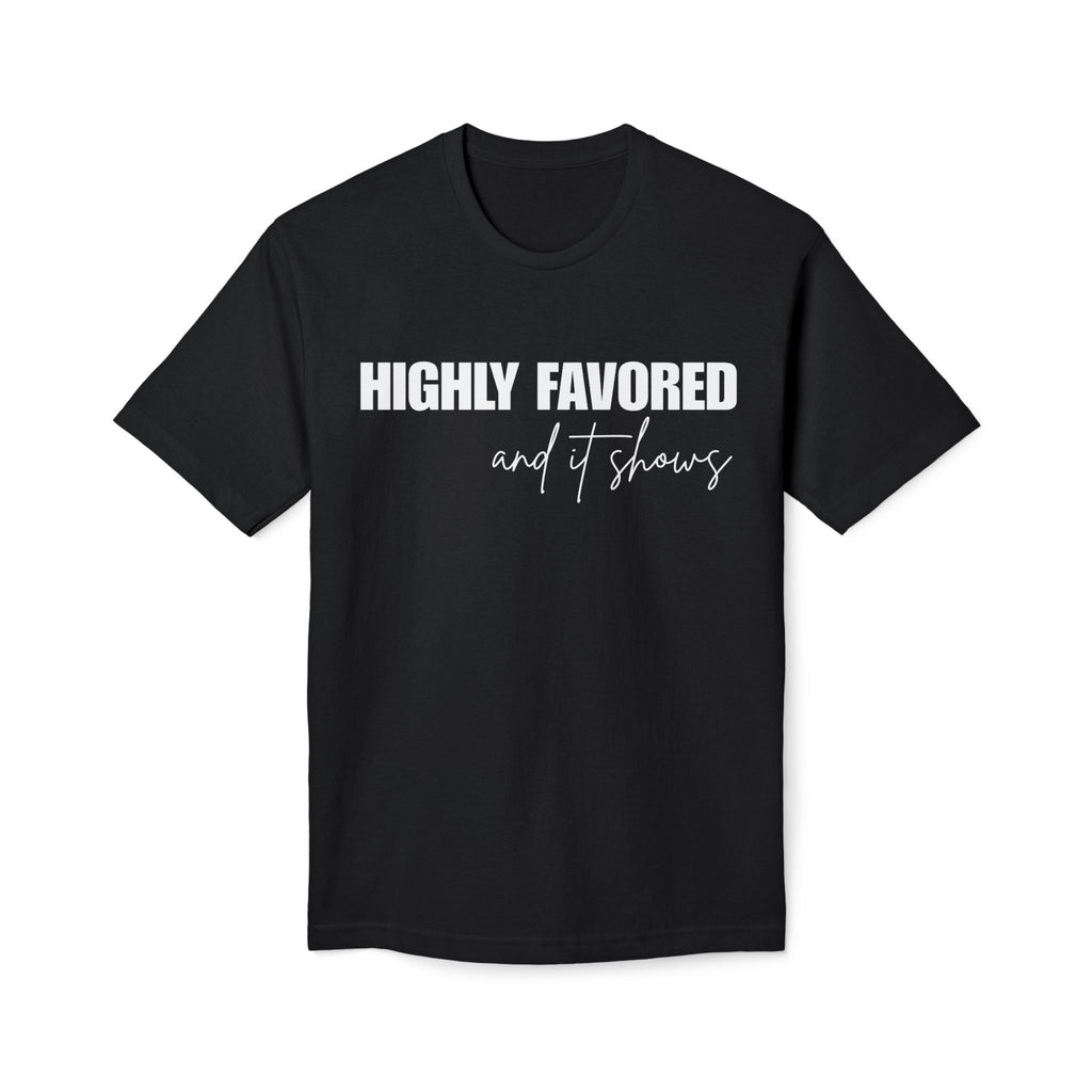 Highly Favored T-Shirt — Subtle White Text Faith Graphic Tee