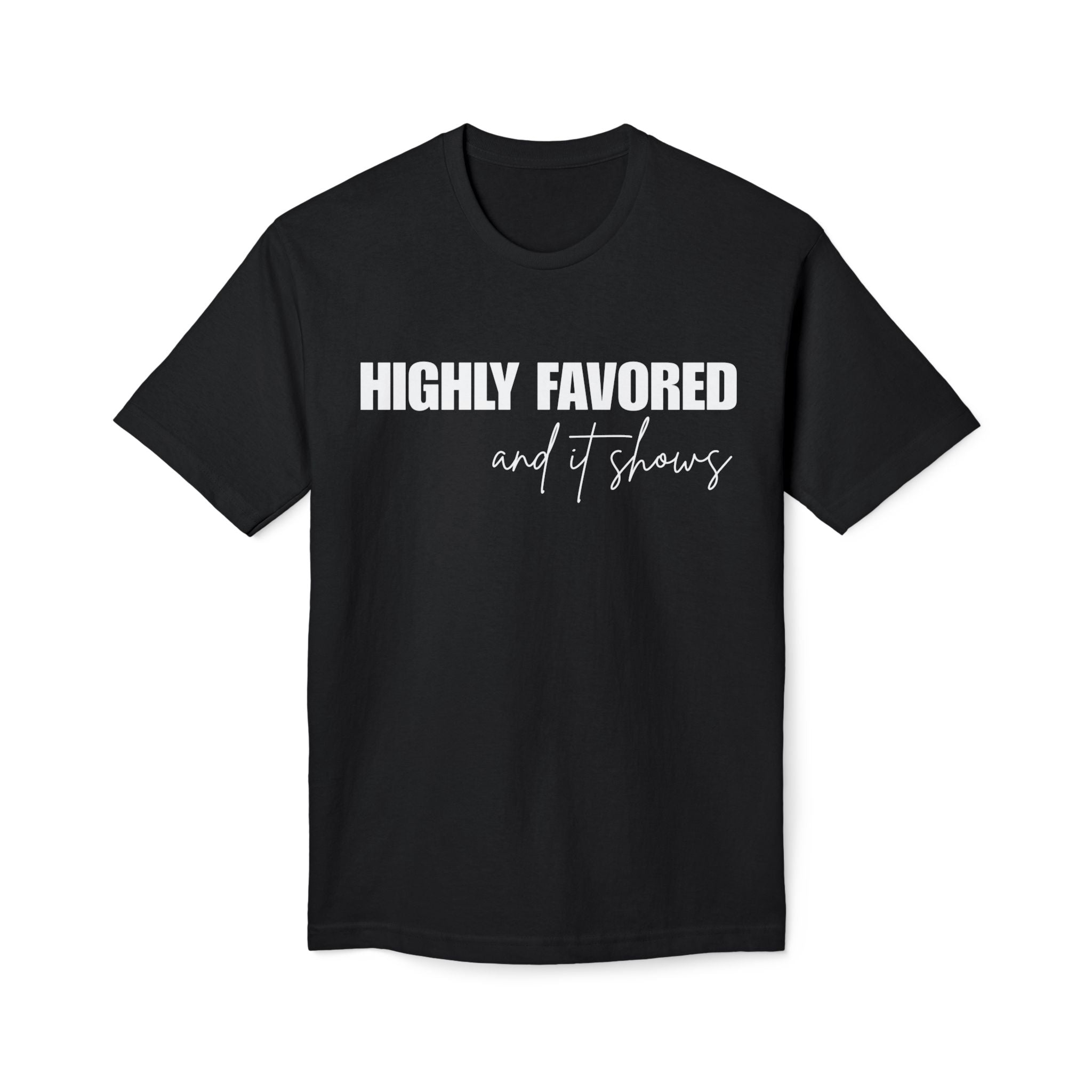 Highly Favored T-Shirt — Subtle White Text Faith Graphic Tee
