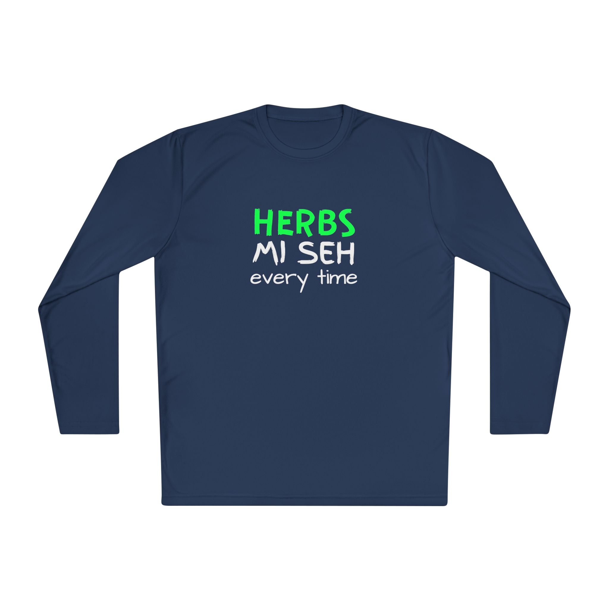 Herbs Mi Seh Every Time Long Sleeve Tee