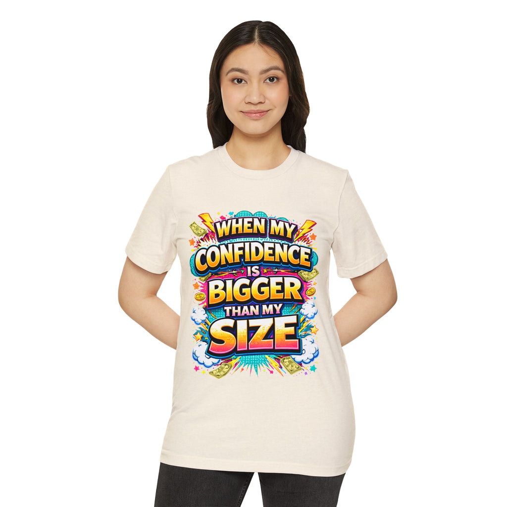 T-Shirt — “When My Confidence Is Bigger Than My Size” Bold Empowerment Tee