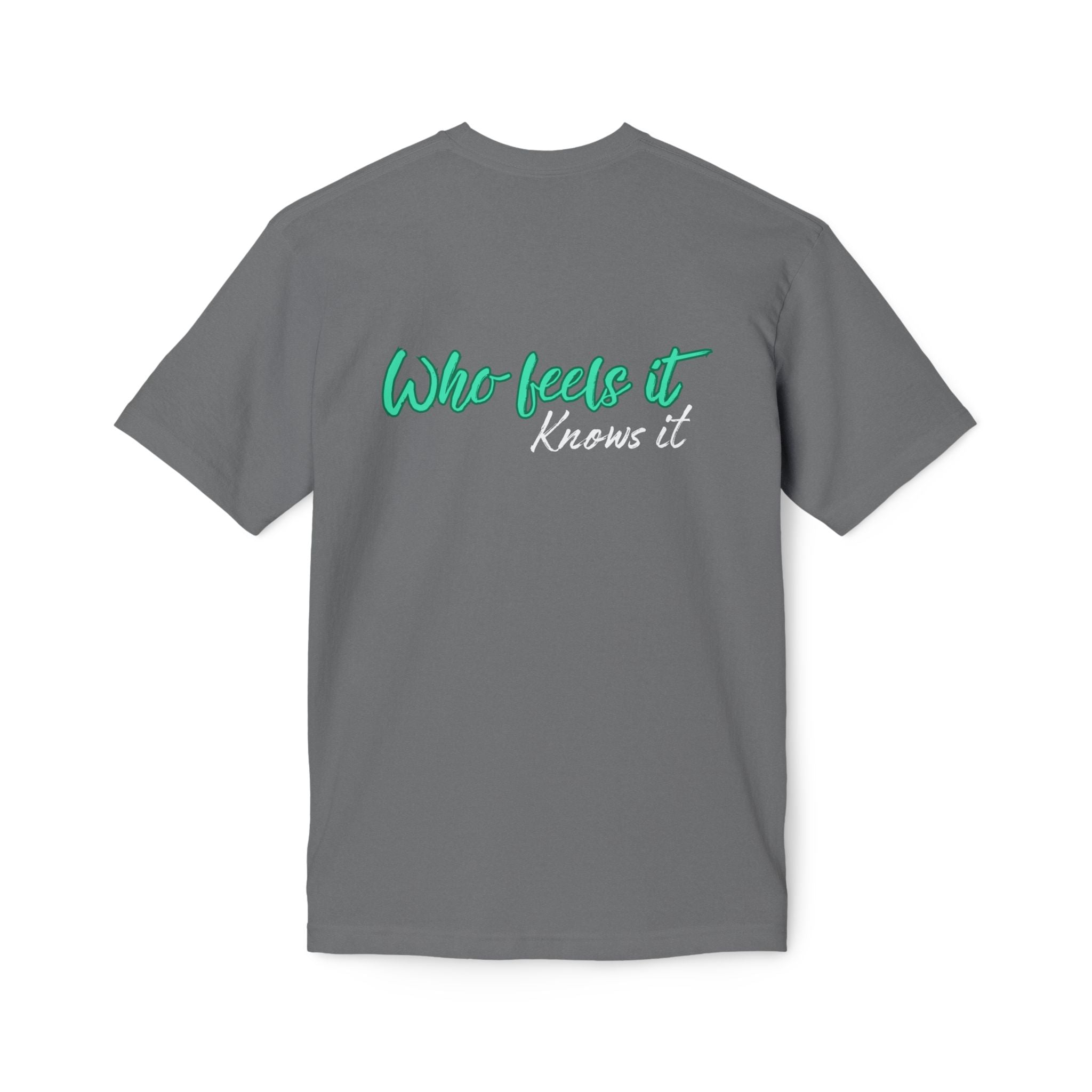 Who Feels It Knows It T-Shirt — Inspirational Back-Print Tee