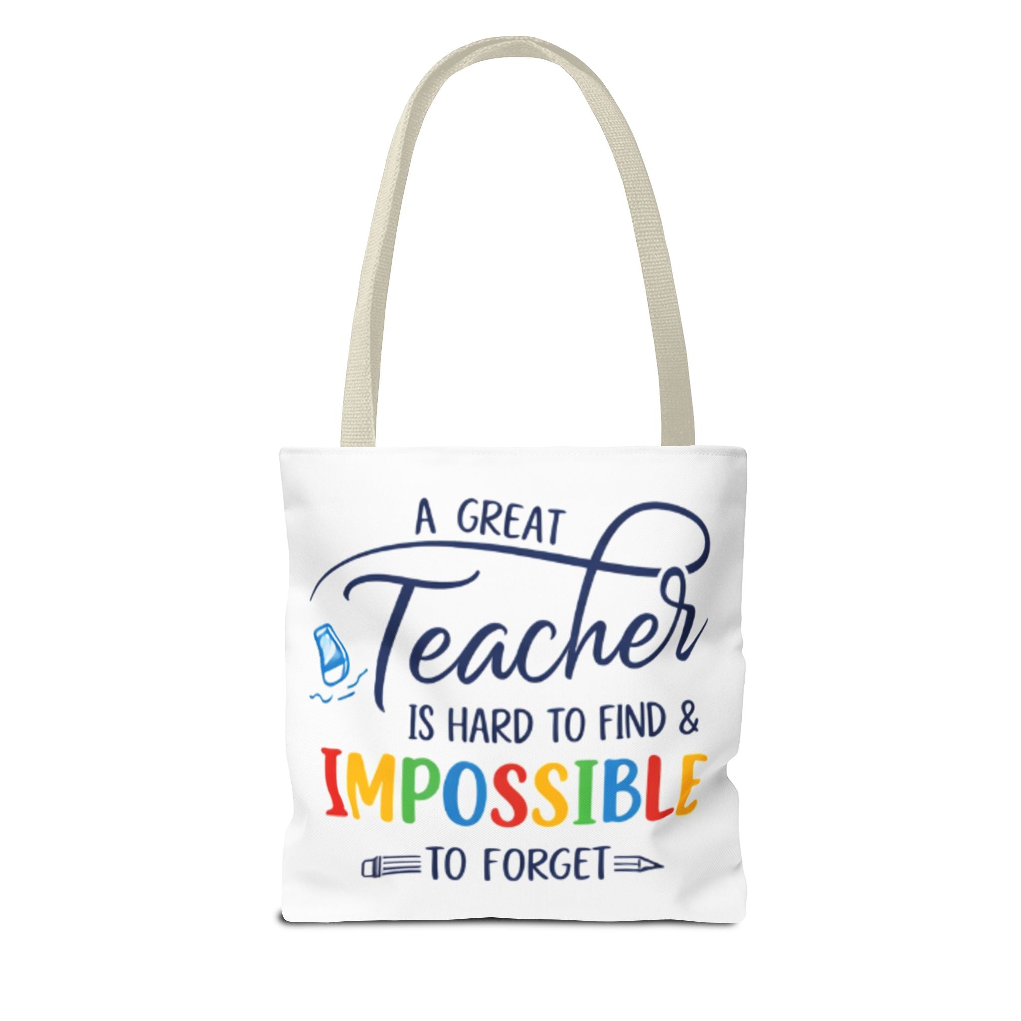 Teacher Appreciation Tote Bag — “A Great Teacher Is Hard to Find & Impossible to Forget”