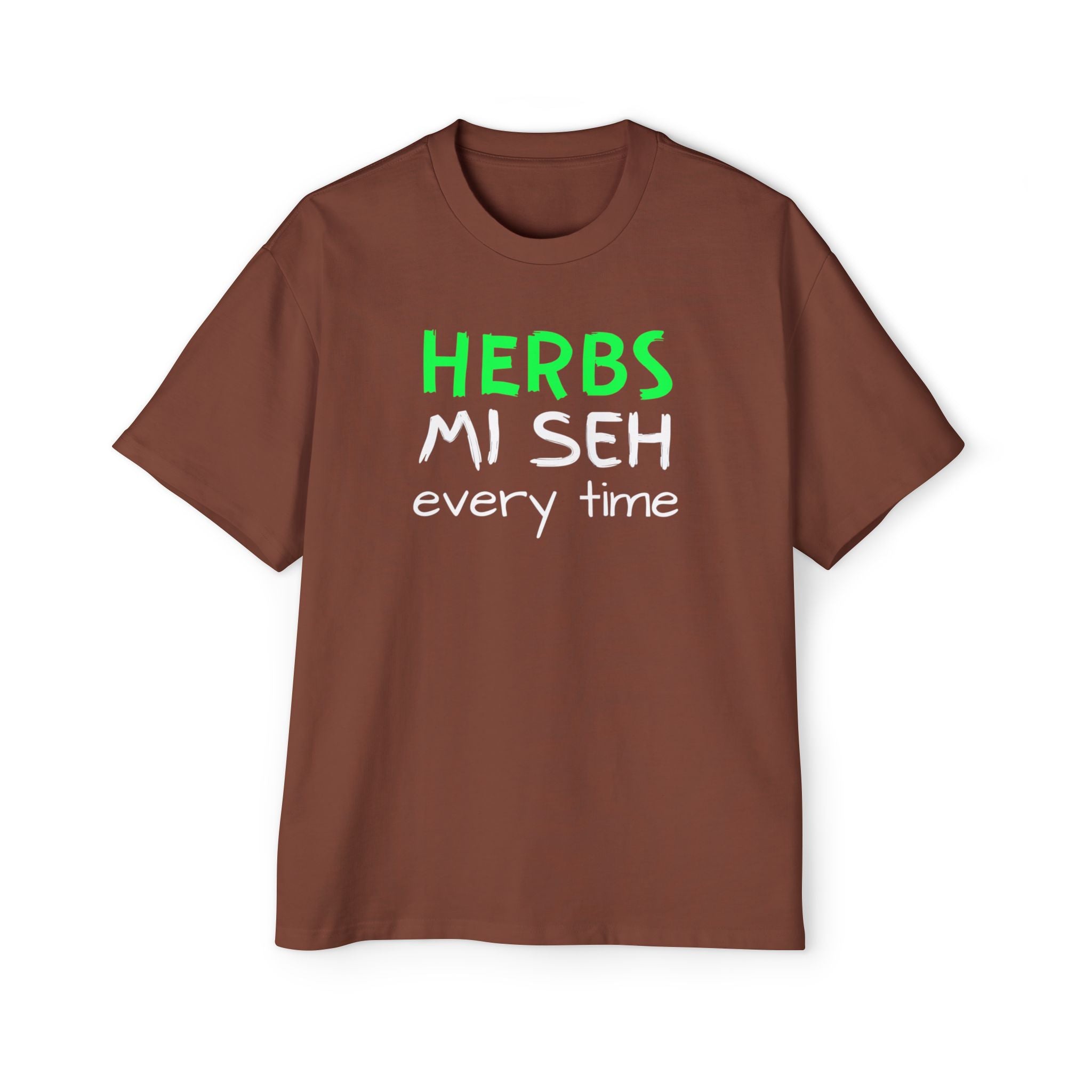 Herbs Mi Seh Every Time Tee — Funny Jamaican Phrase Graphic T-Shirt