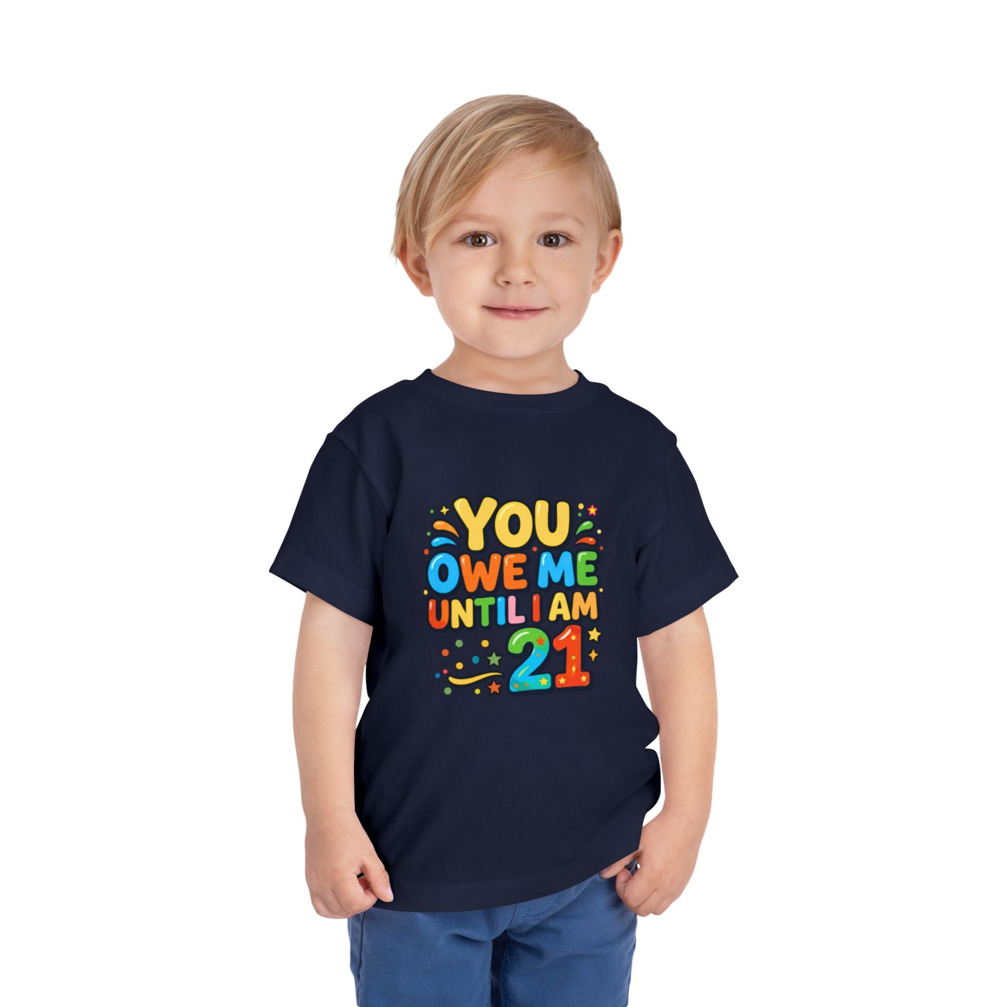 Toddler Tee – "You Owe Me Until I Am 21" Colorful Kids Birthday Shirt