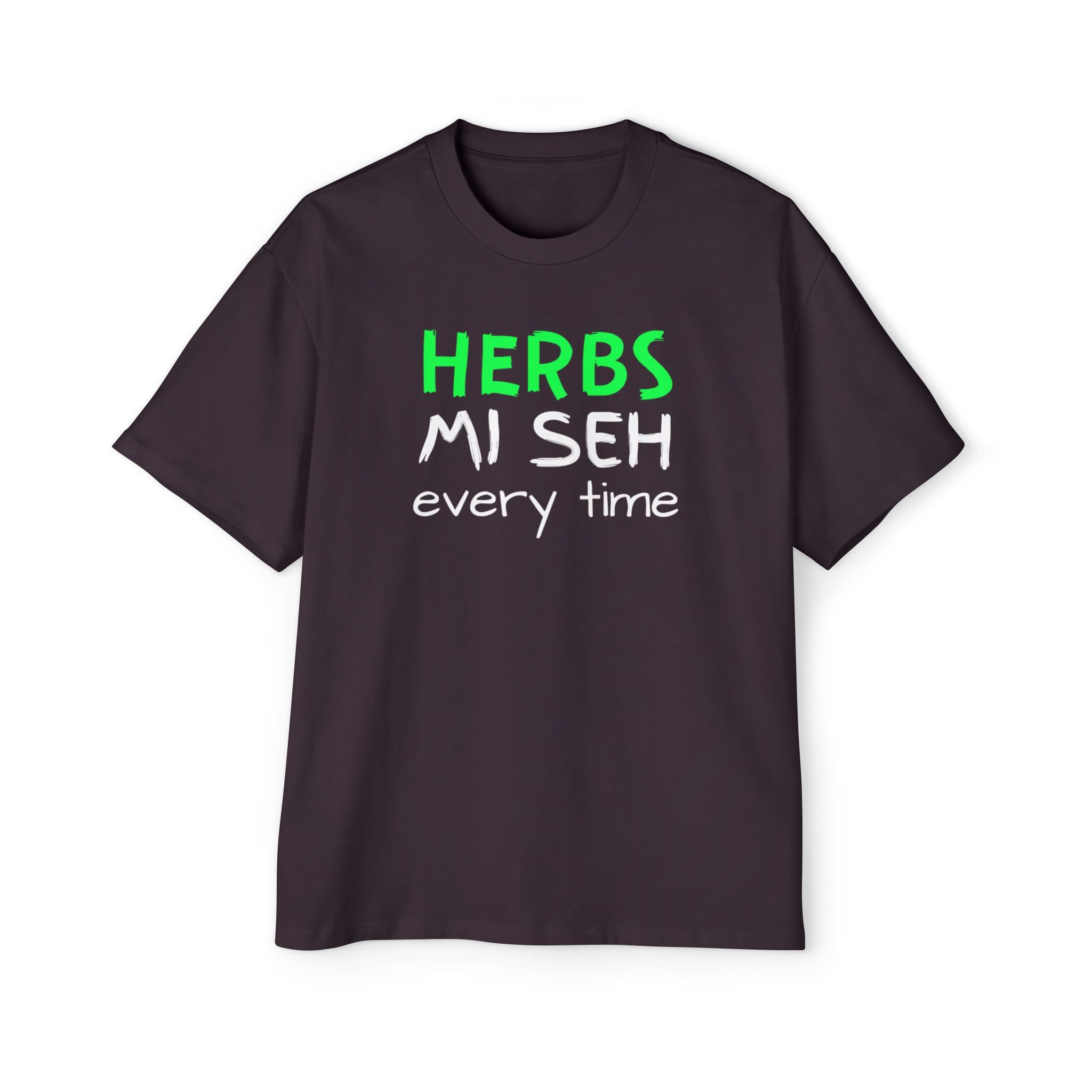 Herbs Mi Seh Every Time Tee — Funny Jamaican Phrase Graphic T-Shirt