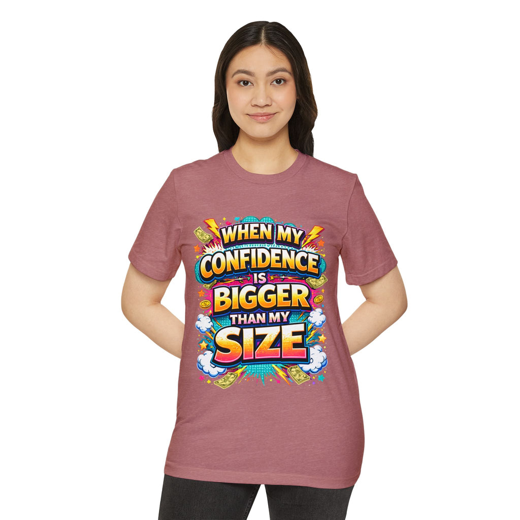 T-Shirt — “When My Confidence Is Bigger Than My Size” Bold Empowerment Tee
