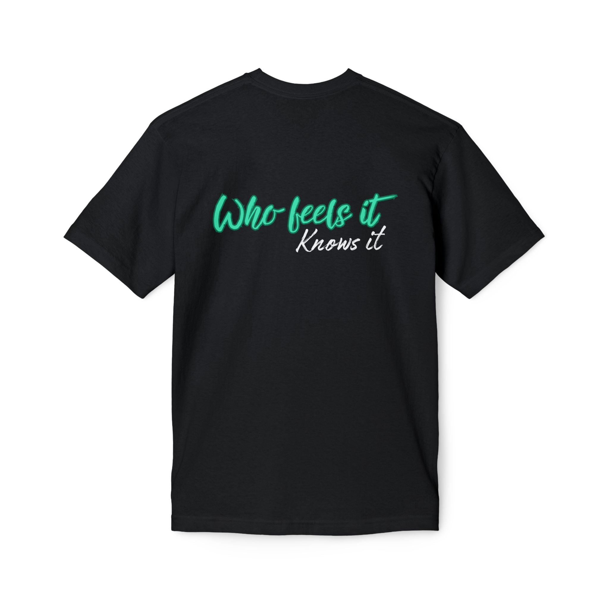 Who Feels It Knows It T-Shirt — Inspirational Back-Print Tee