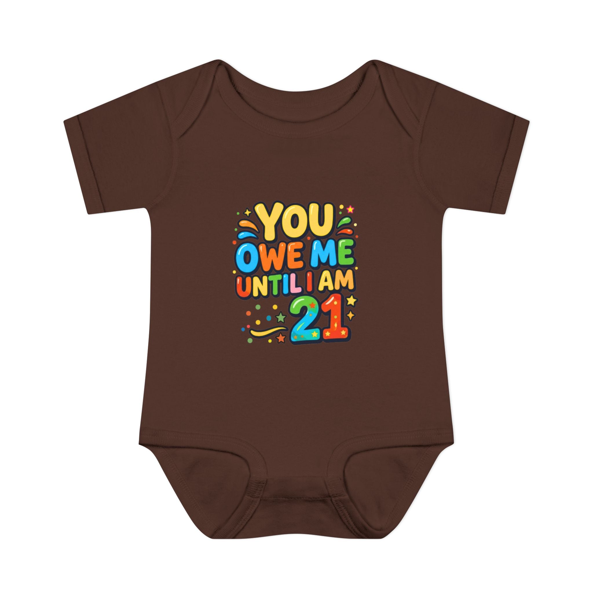 Infant Bodysuit - "You Owe Me Until I Am 21" Colorful Baby Onesie