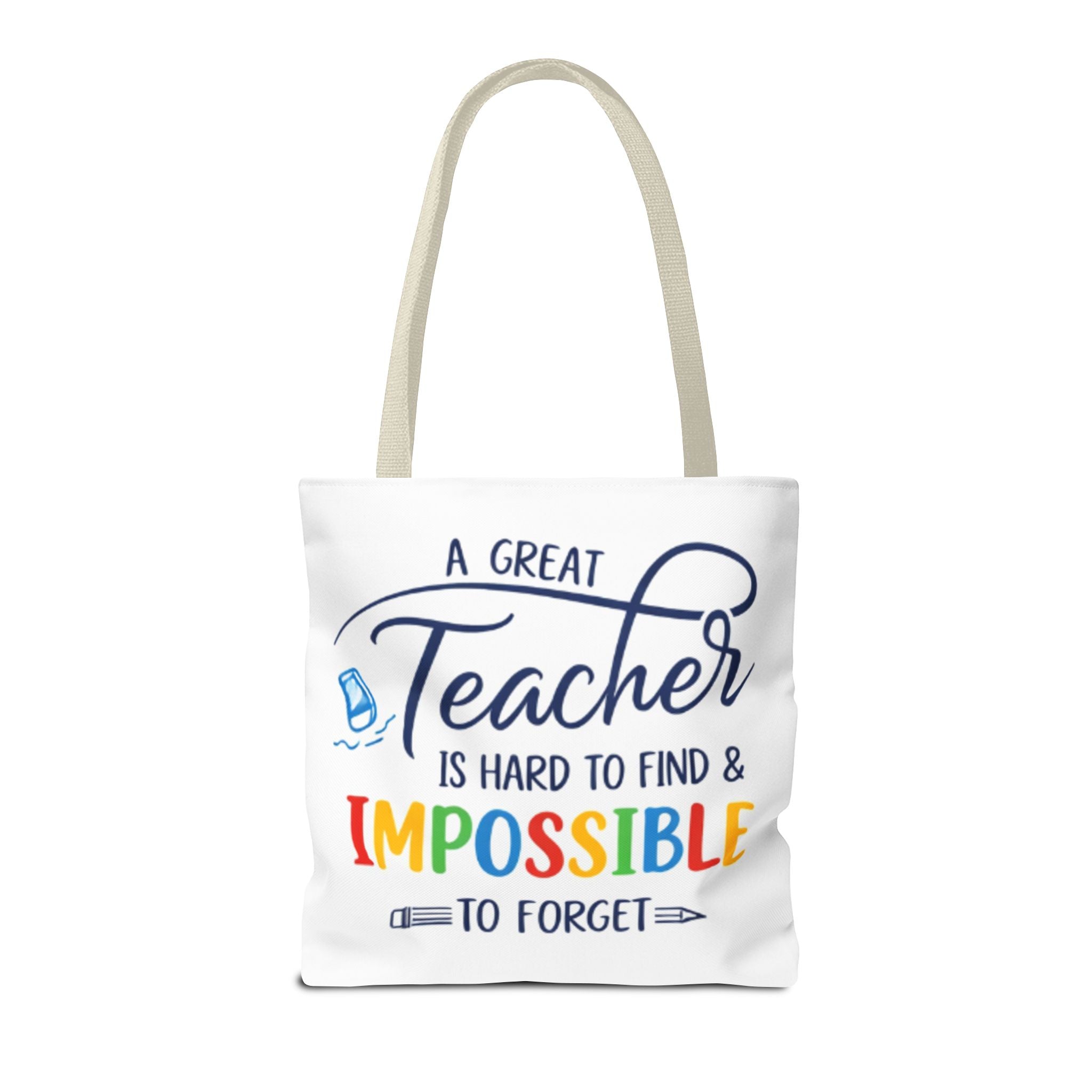 Teacher Appreciation Tote Bag — “A Great Teacher Is Hard to Find & Impossible to Forget”