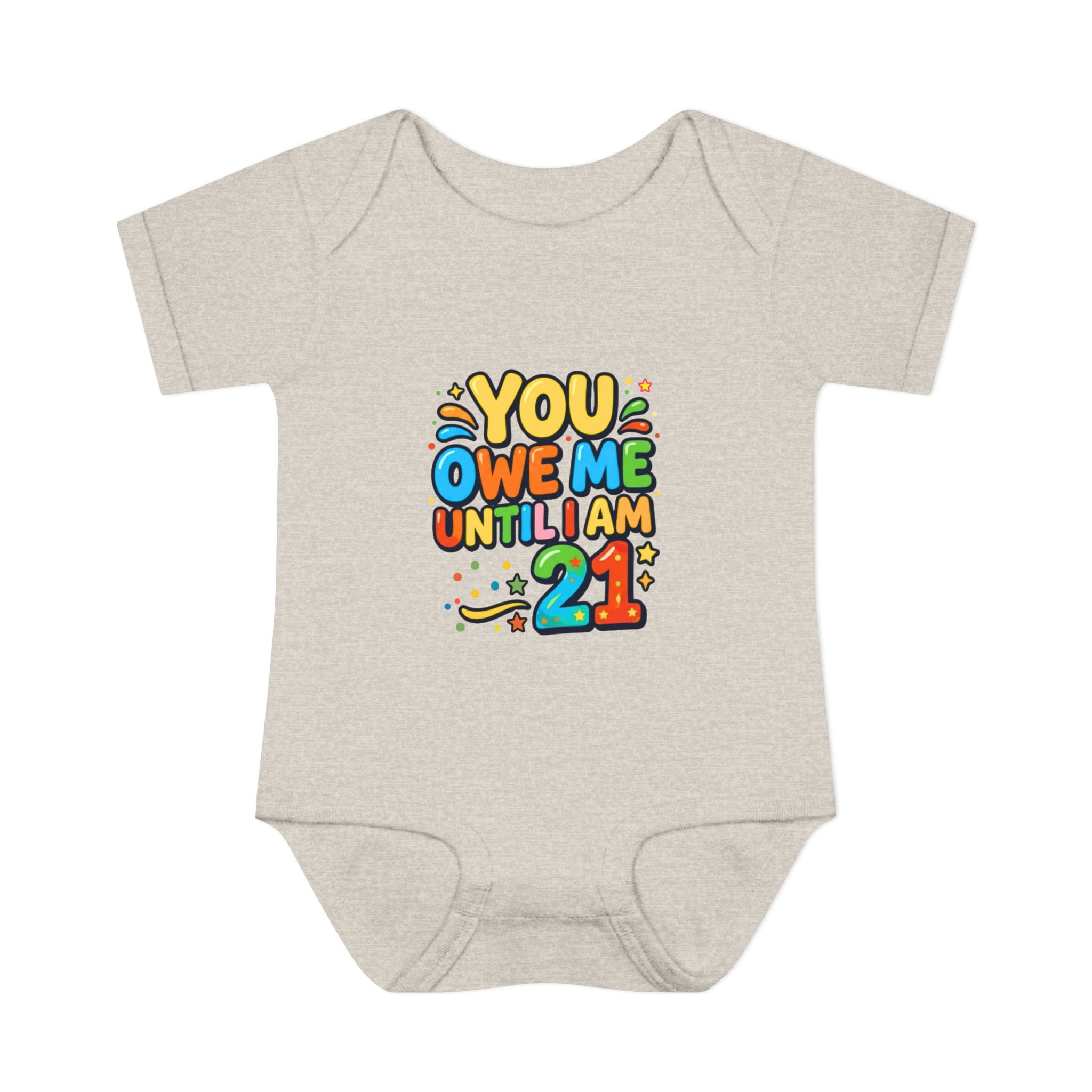 Infant Bodysuit - "You Owe Me Until I Am 21" Colorful Baby Onesie