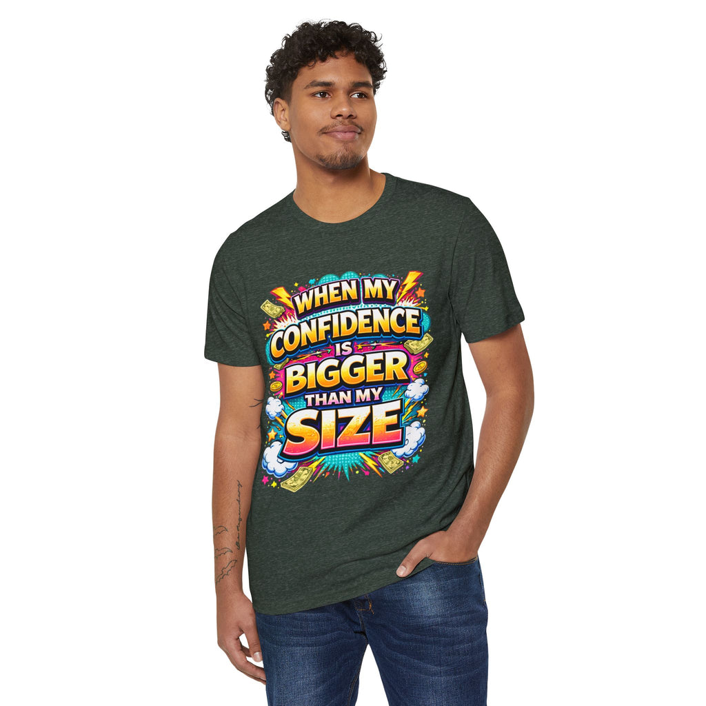 T-Shirt — “When My Confidence Is Bigger Than My Size” Bold Empowerment Tee
