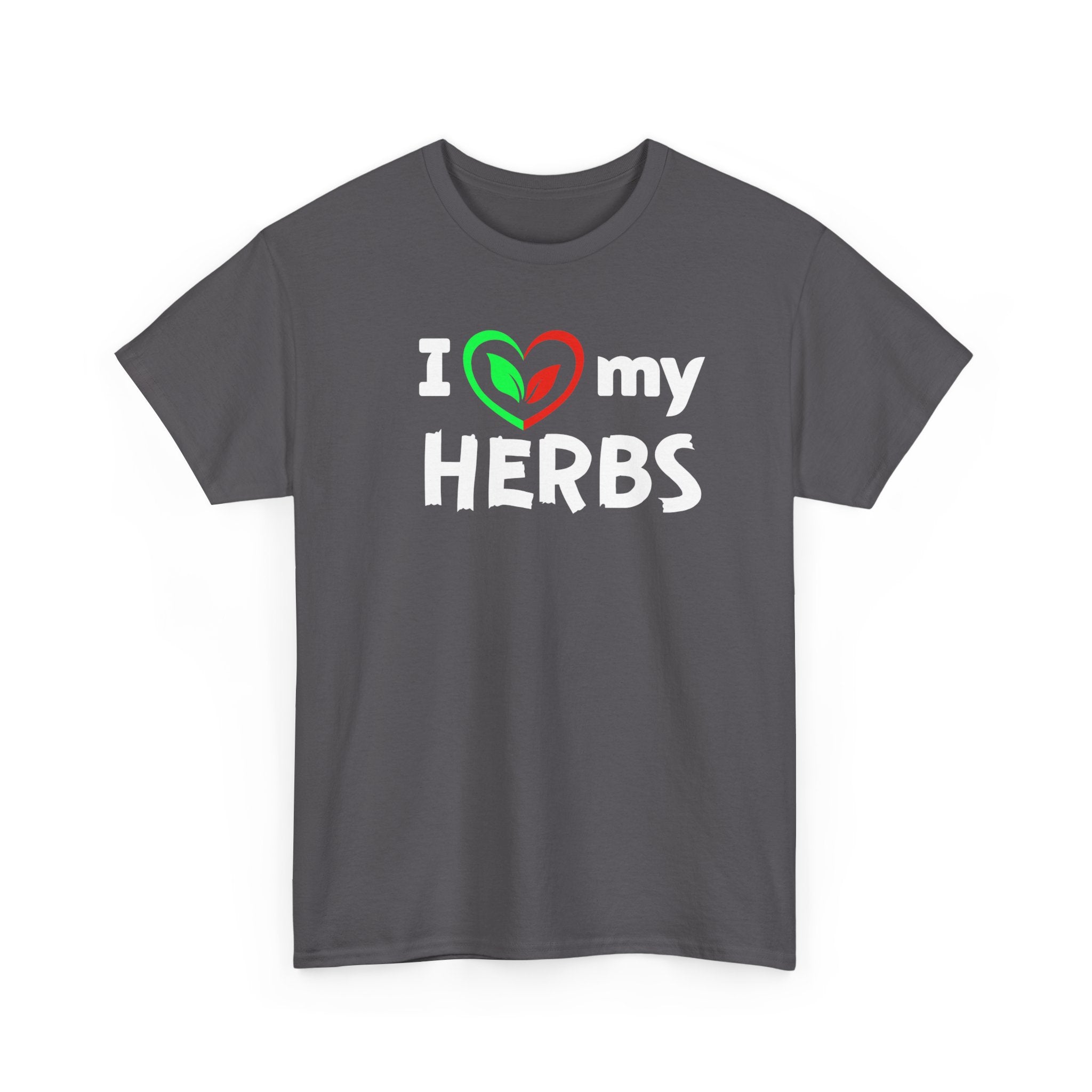 I Love My Herbs T-Shirt — Gardener Herb Lover Tee