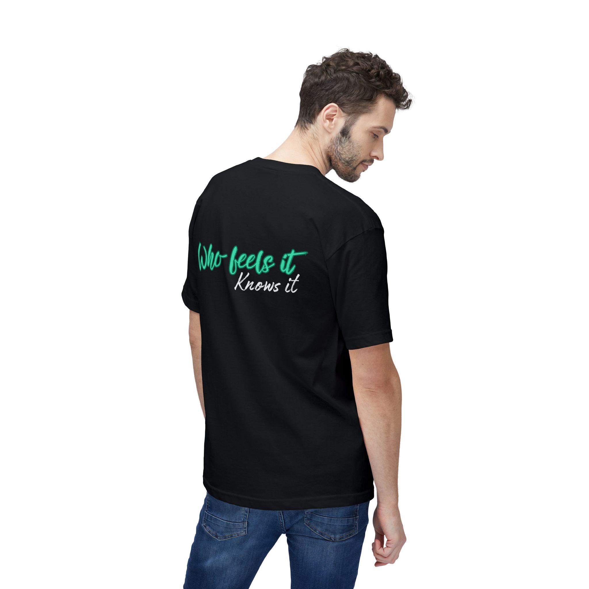 Who Feels It Knows It T-Shirt — Inspirational Back-Print Tee