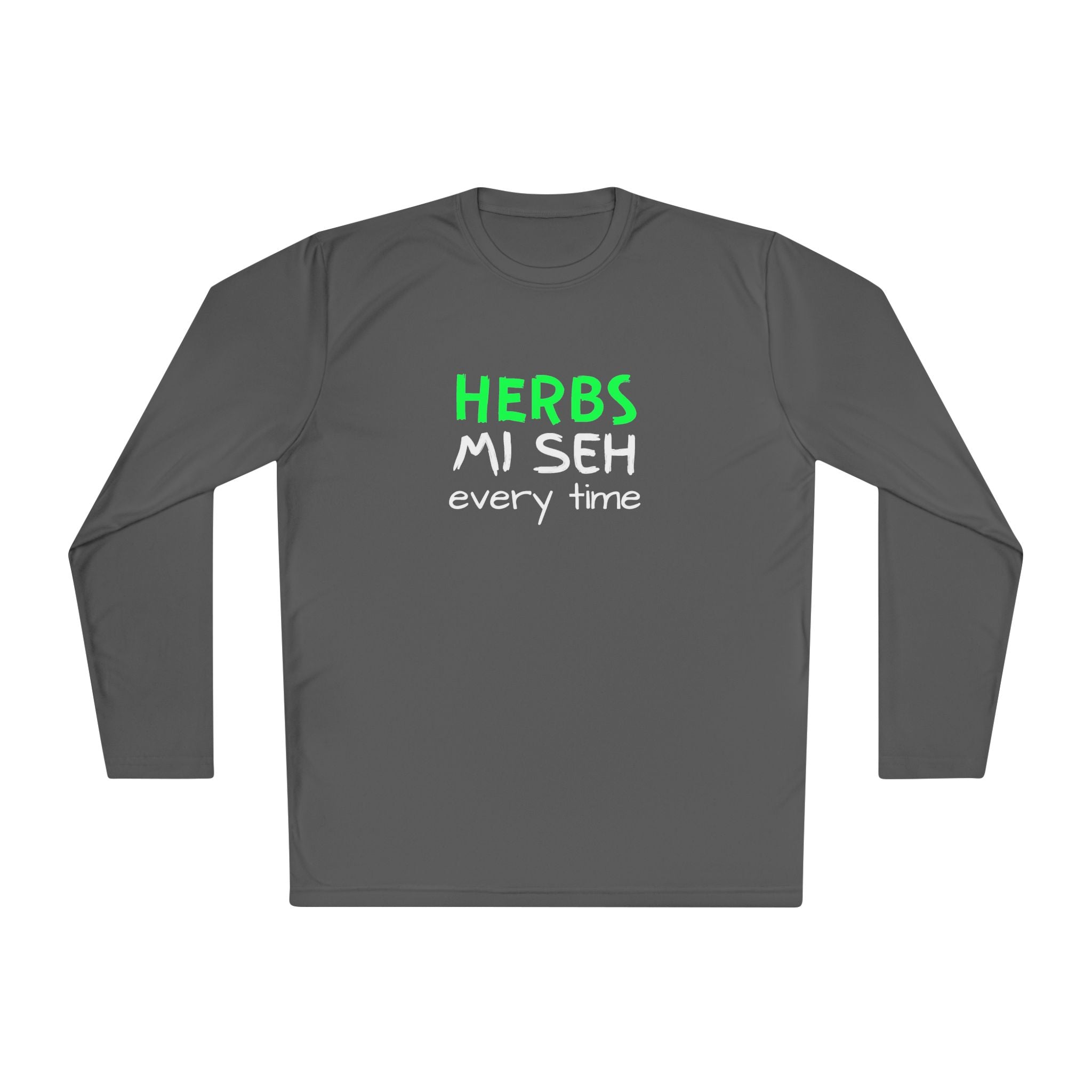 Herbs Mi Seh Every Time Long Sleeve Tee