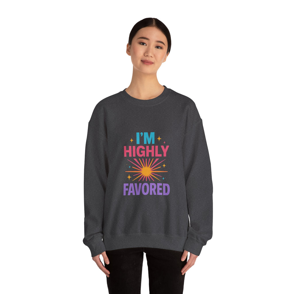 I'm Highly Favored Sweatshirt — Positive Christian Crewneck