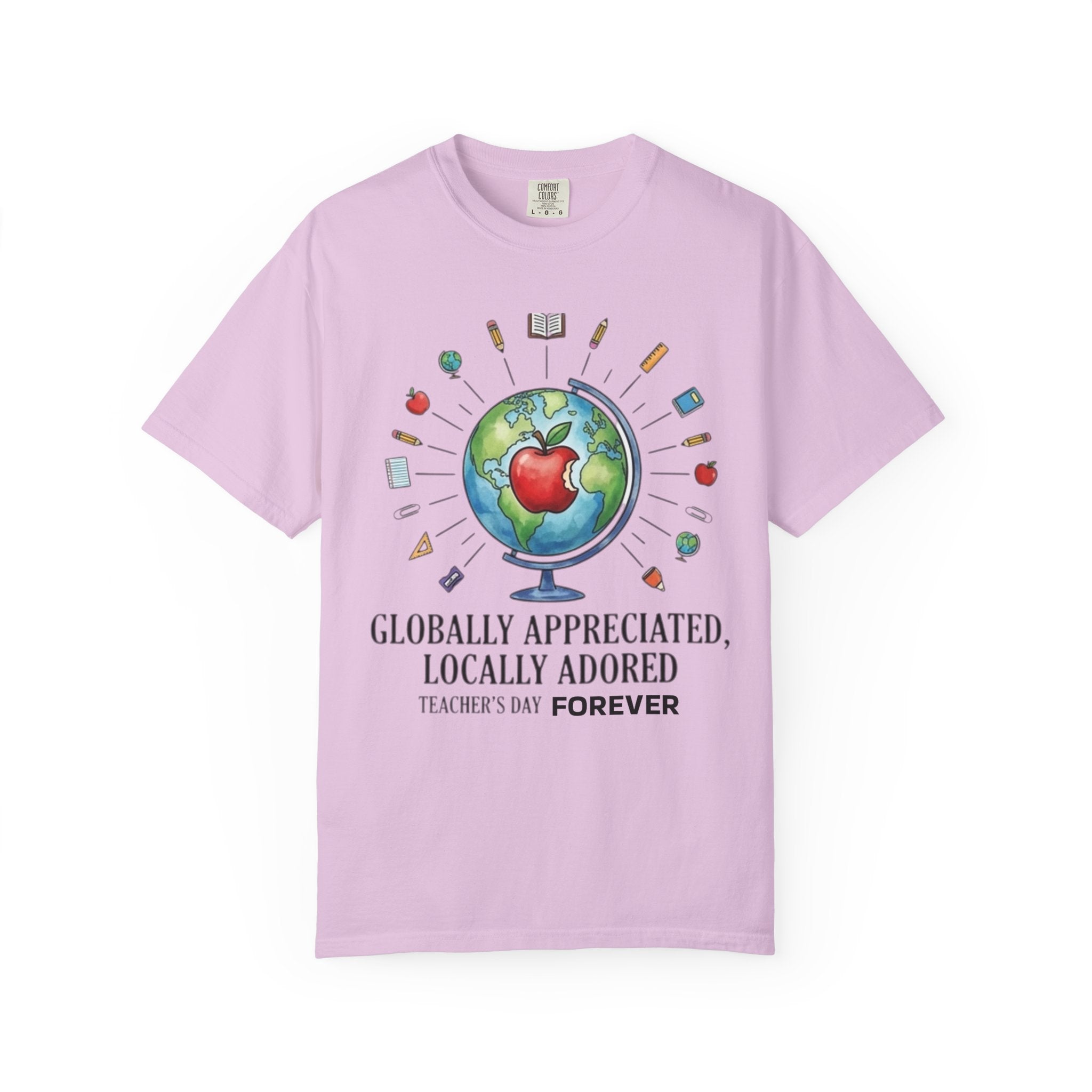 Teacher Appreciation T-Shirt — "Globally Appreciated, Locally Adored"
