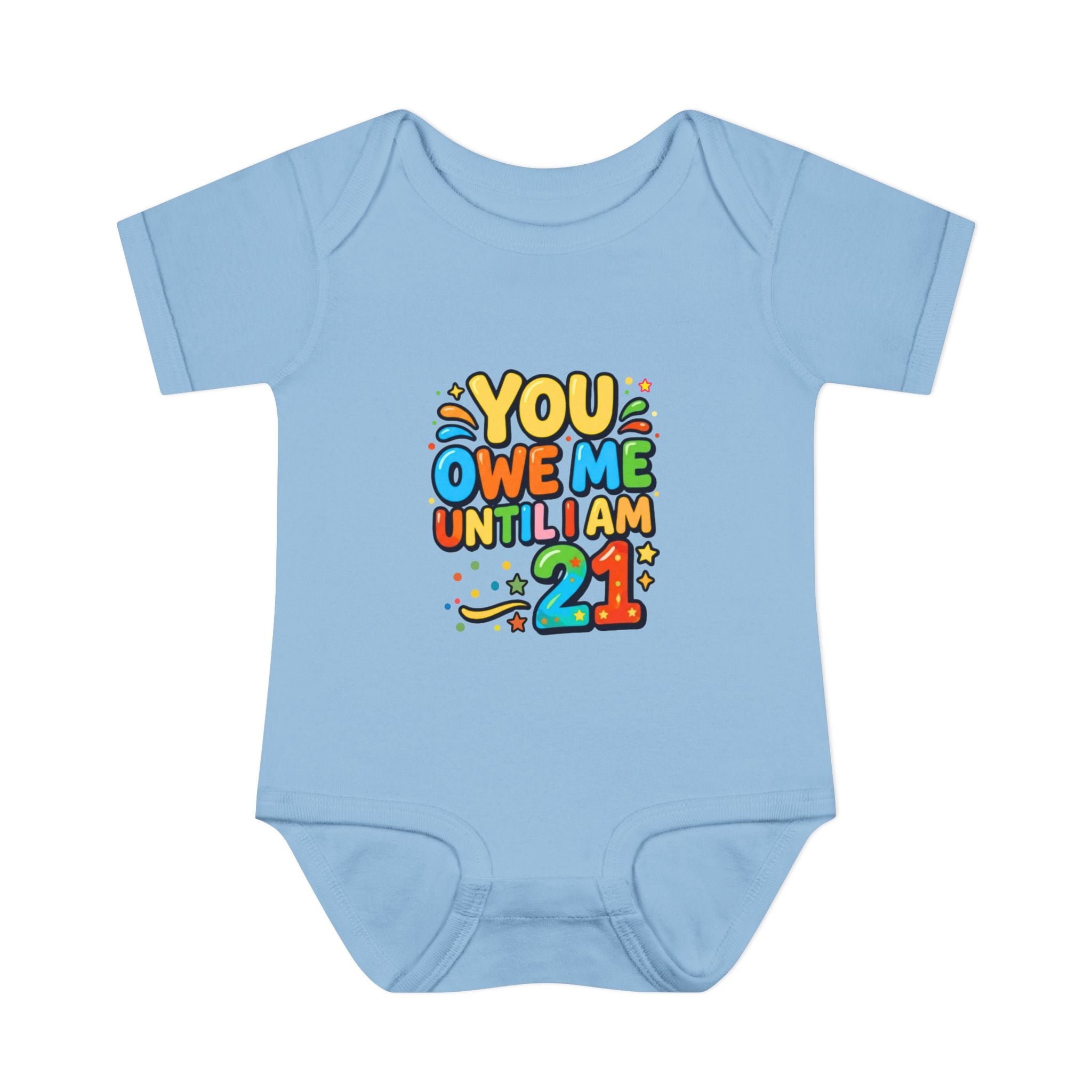 Infant Bodysuit - "You Owe Me Until I Am 21" Colorful Baby Onesie
