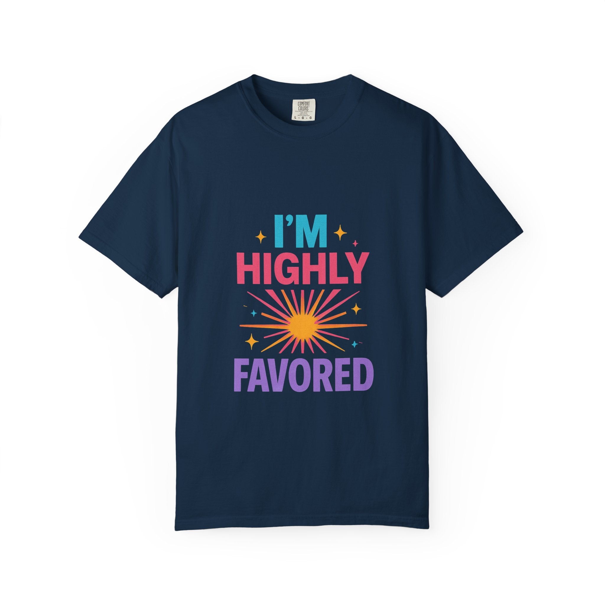 I'm Highly Favored T-Shirt — Positive Faith Graphic Tee